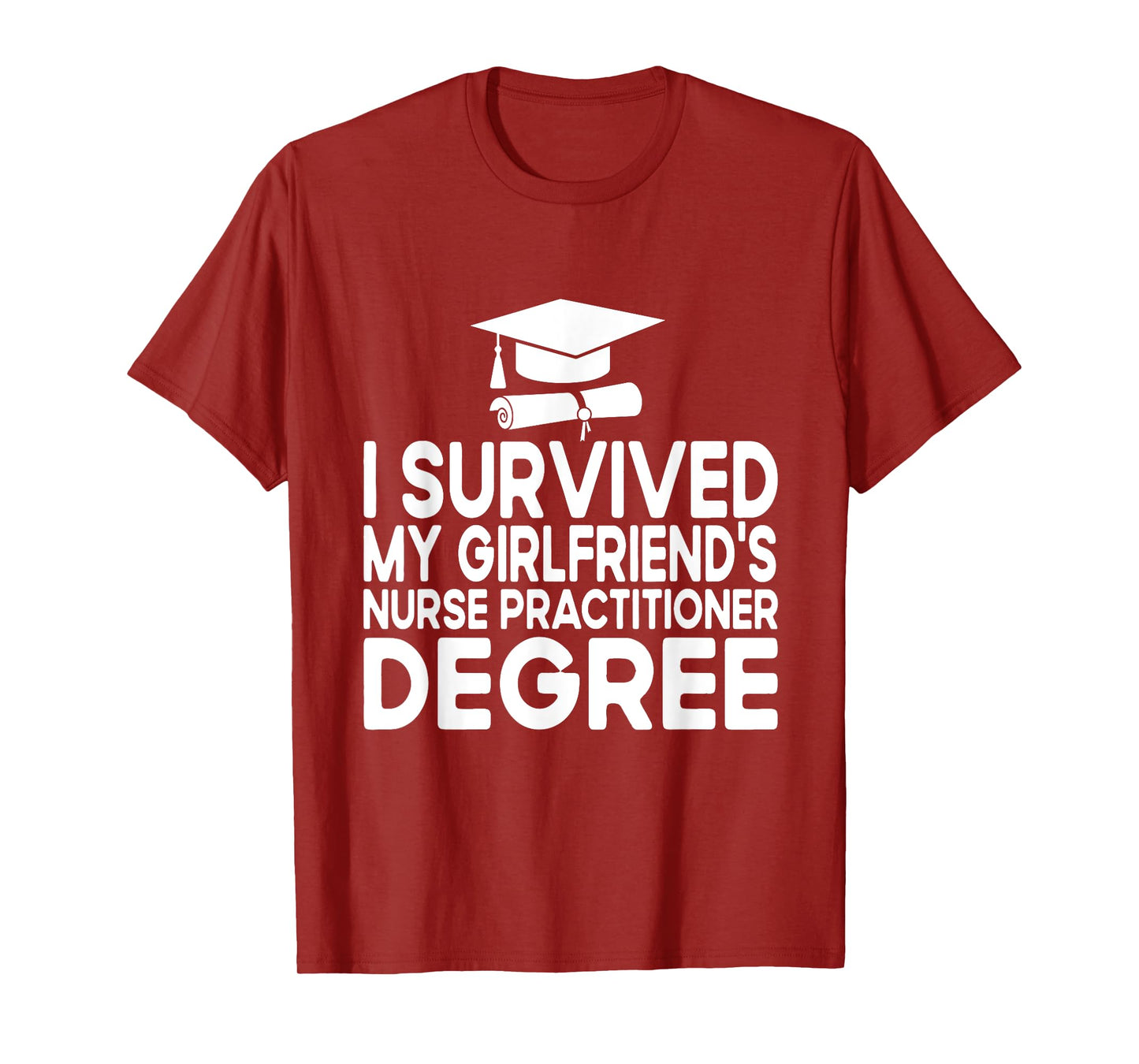 I Survived My Girlfriends Nurse Practitioner Degree T-Shirt