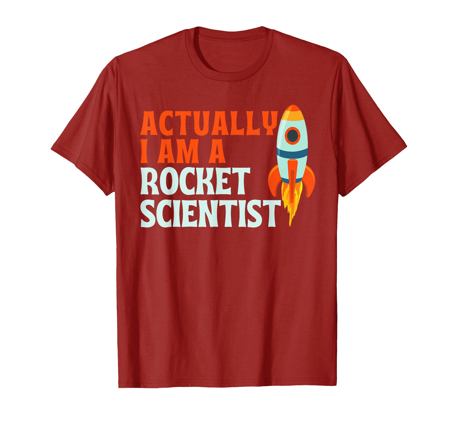 Actually I Am A Rocket Scientist Funny Rocket Scientist T-Shirt