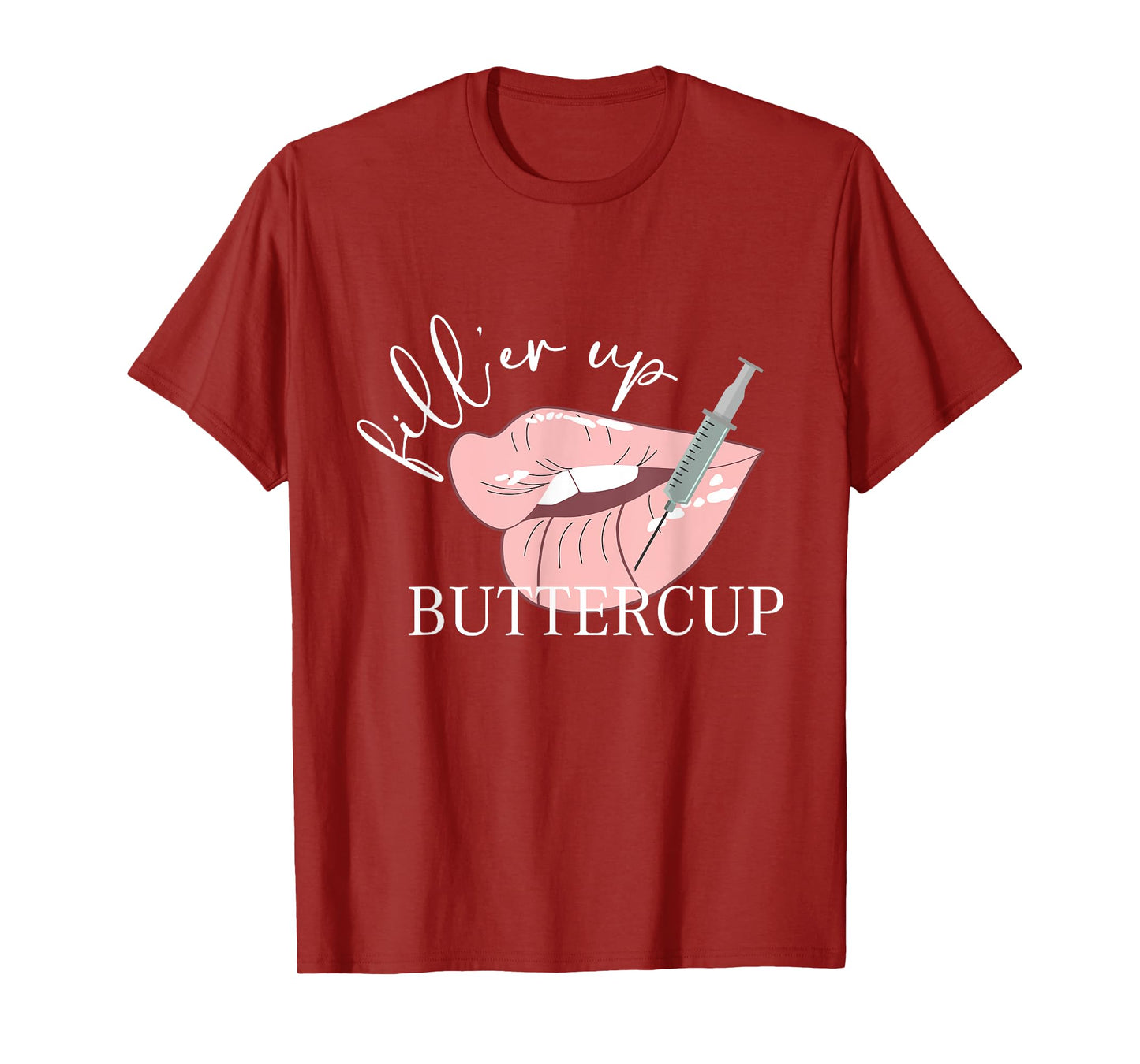 Fill'er Up Buttercup Lip Injection Nurse Injector T-Shirt