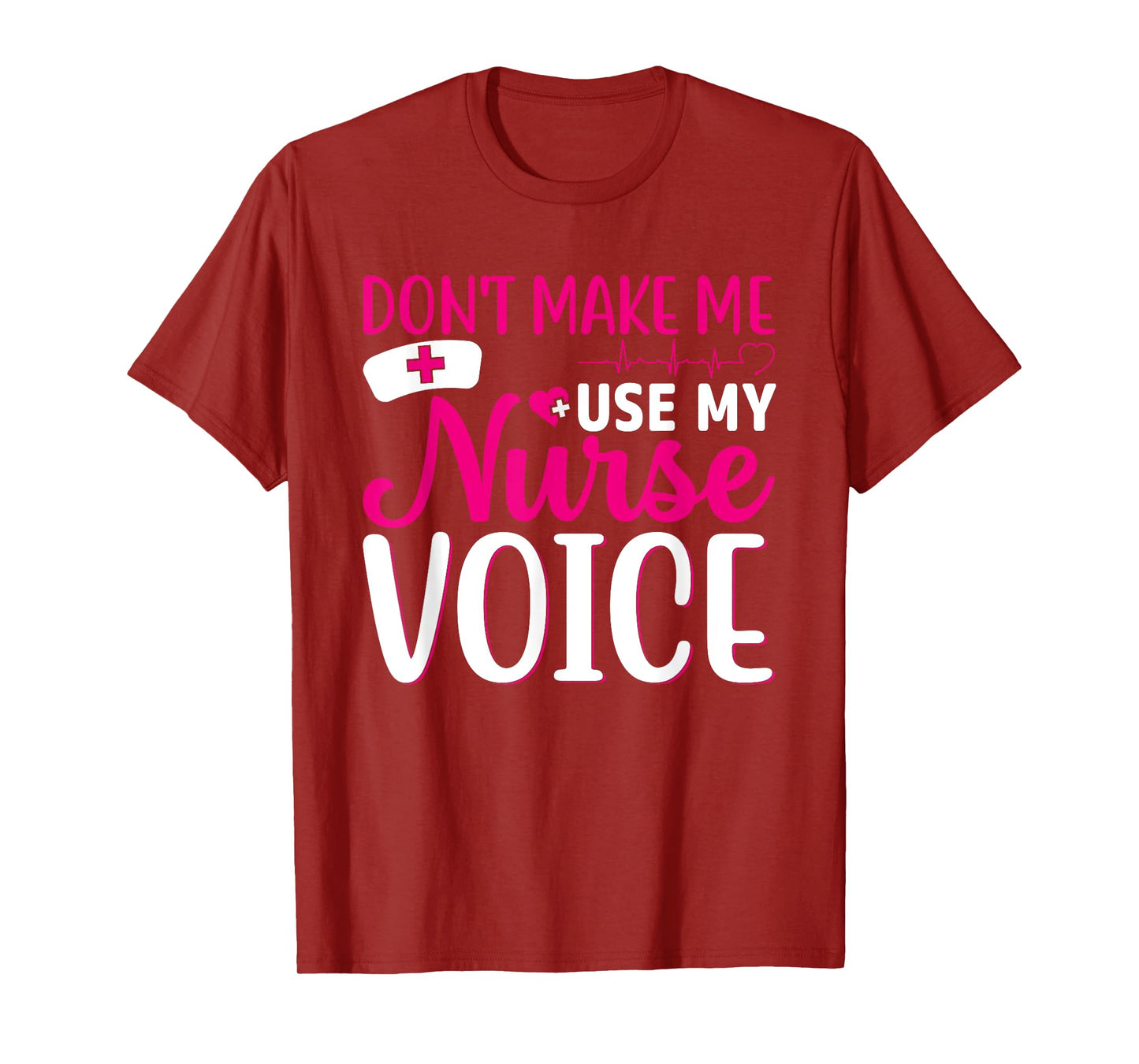 Nurse Lovers Funny Gifts Don't Make Me Use My Nurse Voice T-Shirt