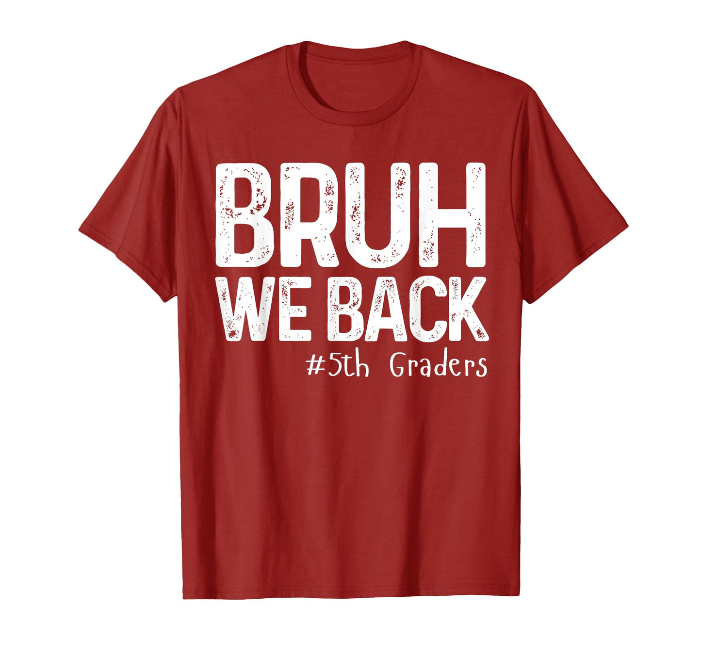 Bruh We Back 5th Graders Fifth Grade Back To School 1st Day T-Shirt