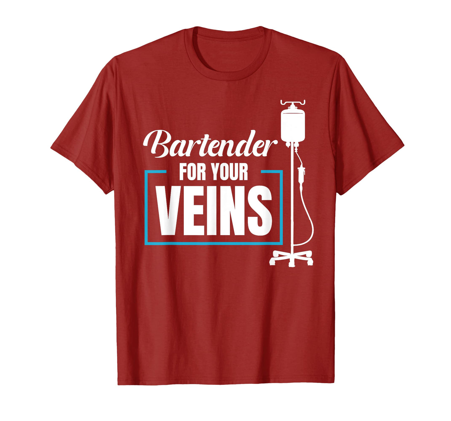 Bartender For Your Veins Infusion Nurse IV Therapy Nurse T-Shirt