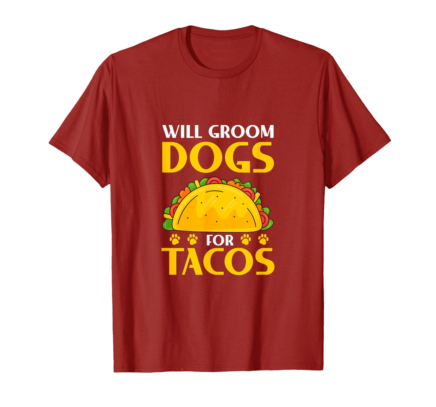 Will Groom Dogs For Tacos Dog Grooming Groomer T-Shirt