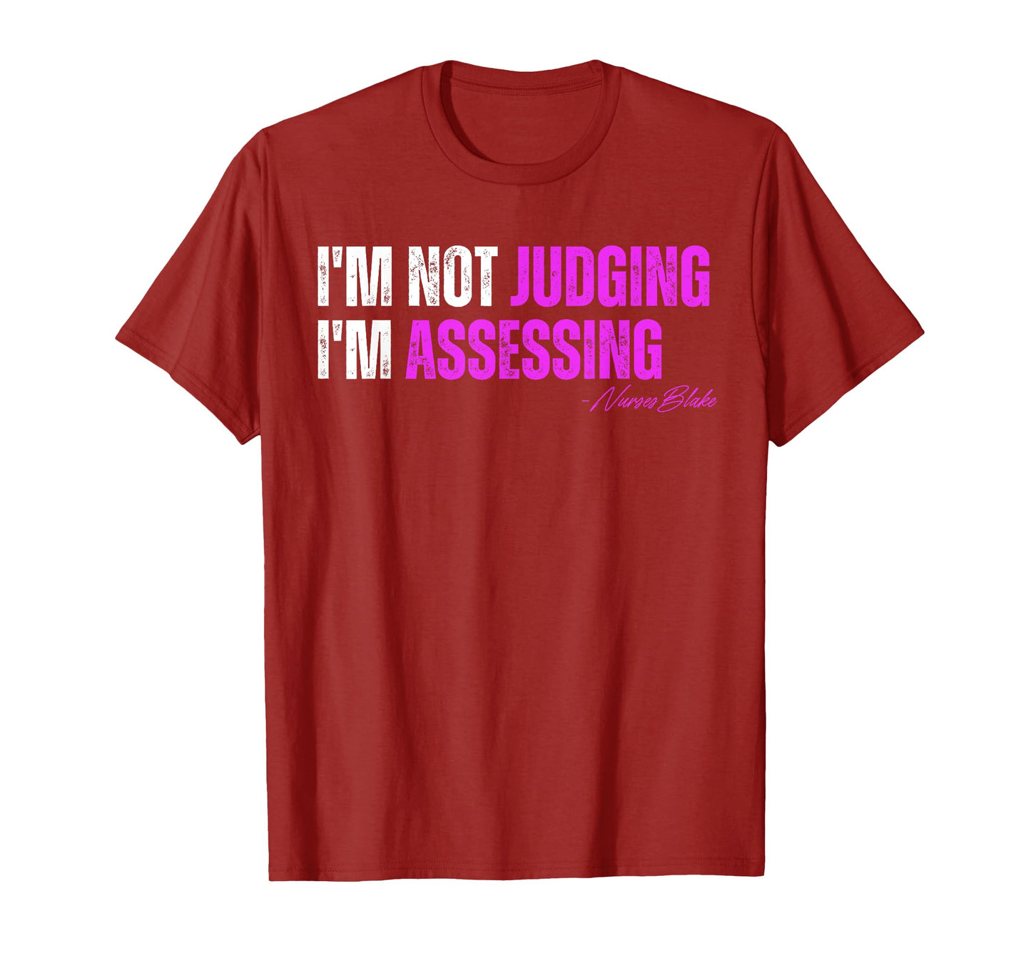 funny nurse I'm Not Judging I'm Assessing T-Shirt