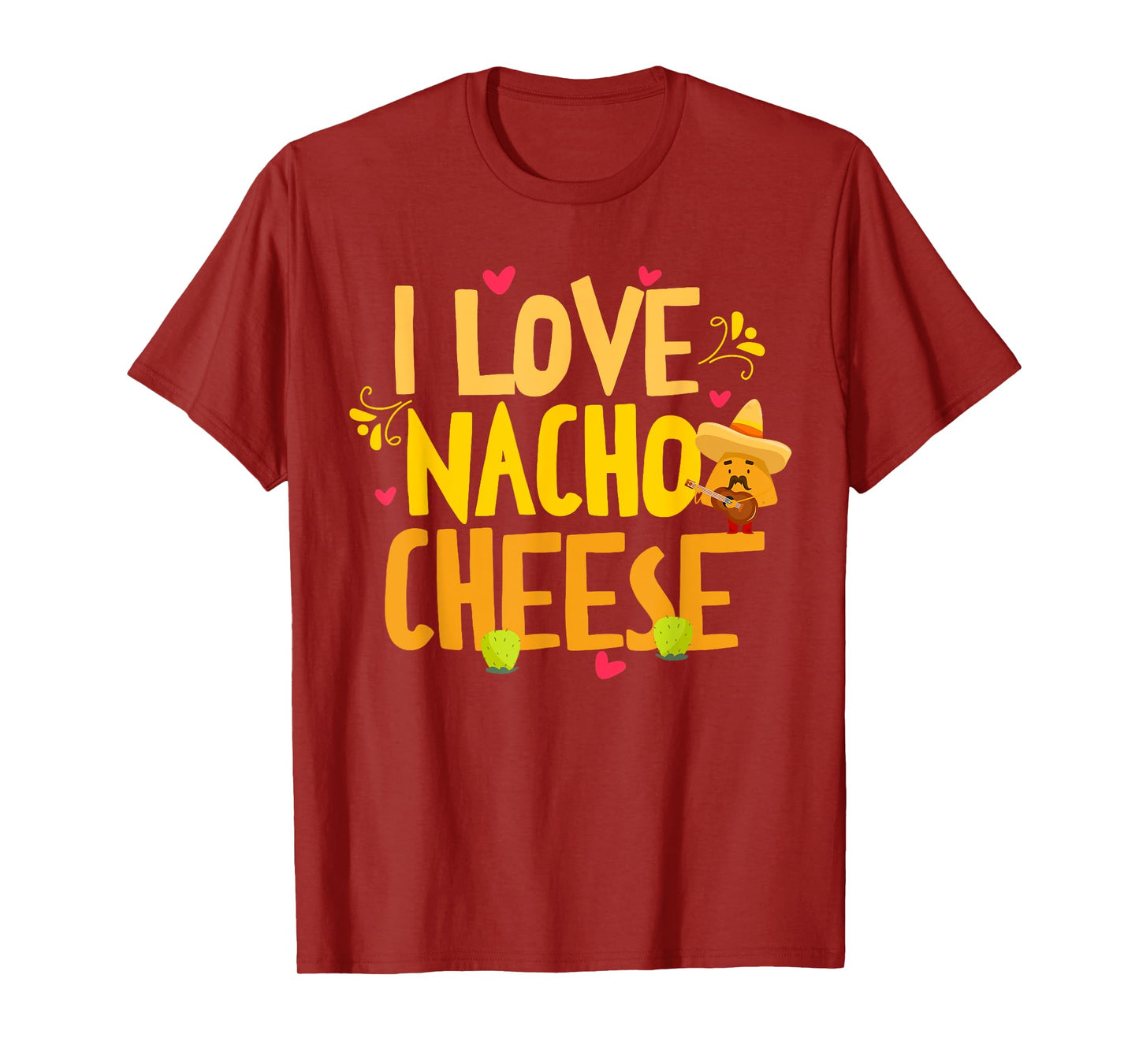 I Love Nacho Cheese Mexican Funny Cinco de Mayo Cheese Lover T-Shirt