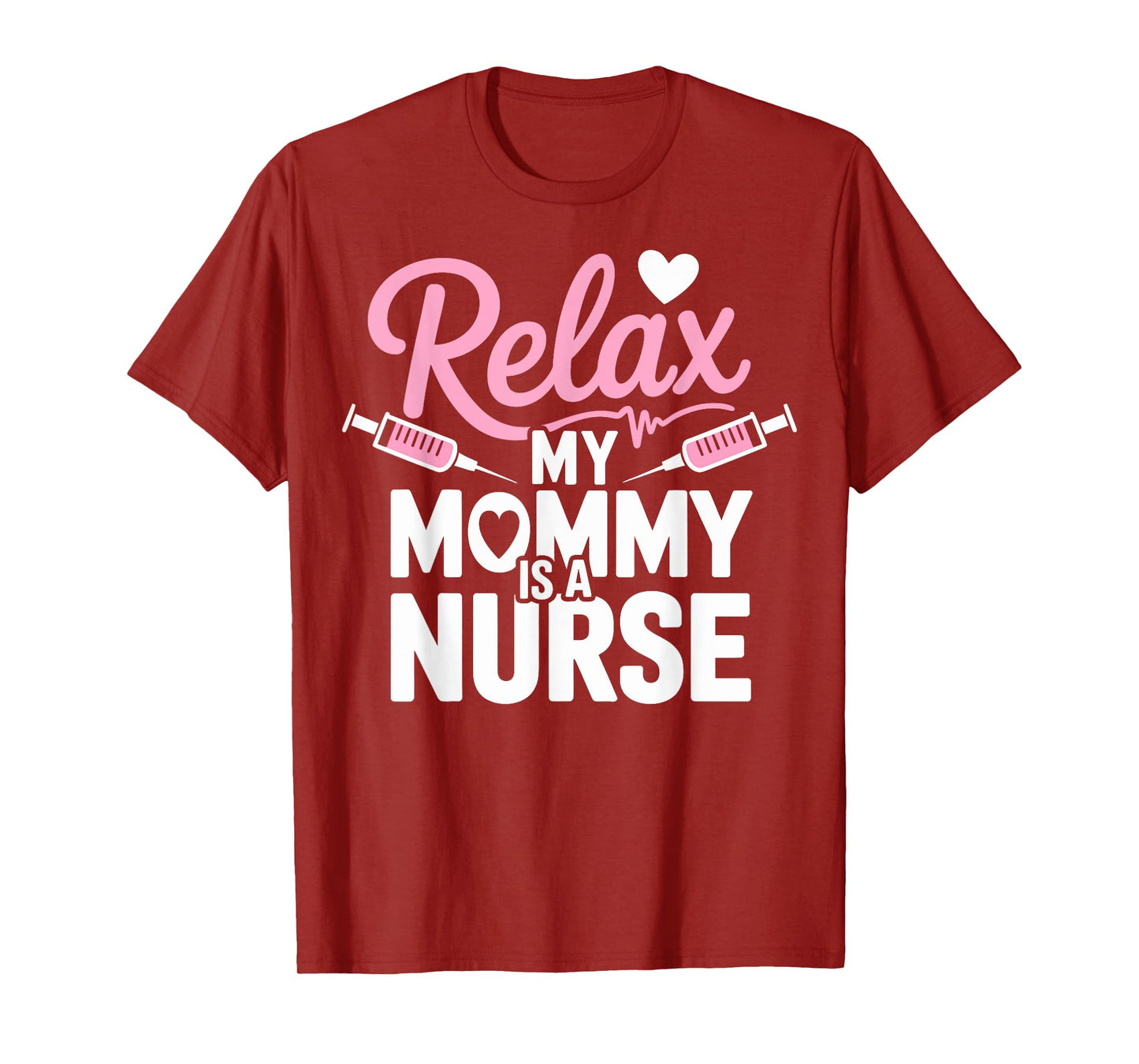 Funny Relax My Mom Is a Nurse Mommy T-Shirt