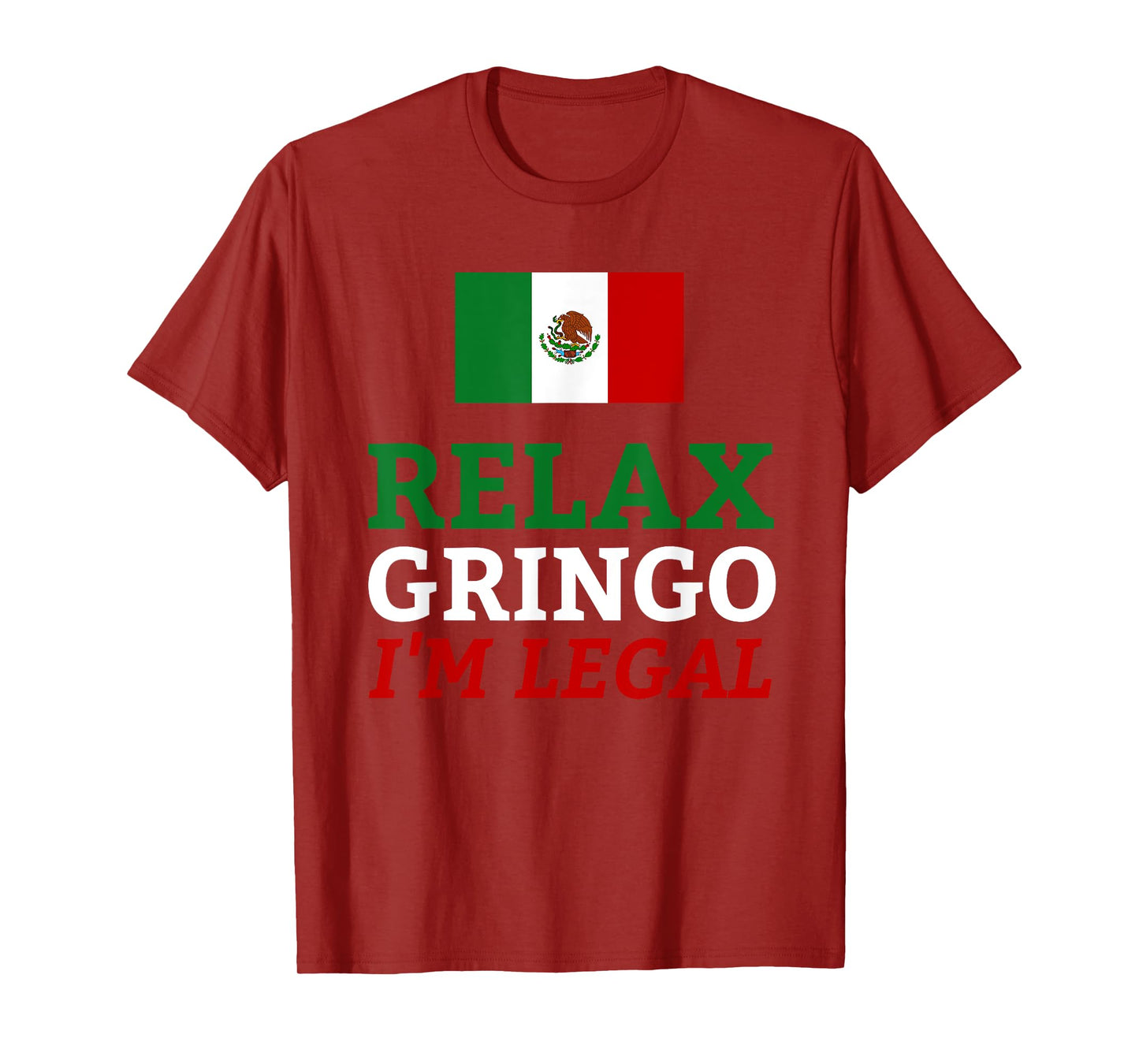 Funny Mexico Flag Immigration - Relax Gringo I'm Legal T-Shirt