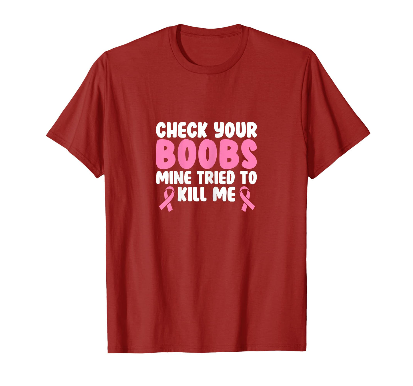 Breast Cancer Check Your Boobs Mine Tried To Kill Me T-Shirt