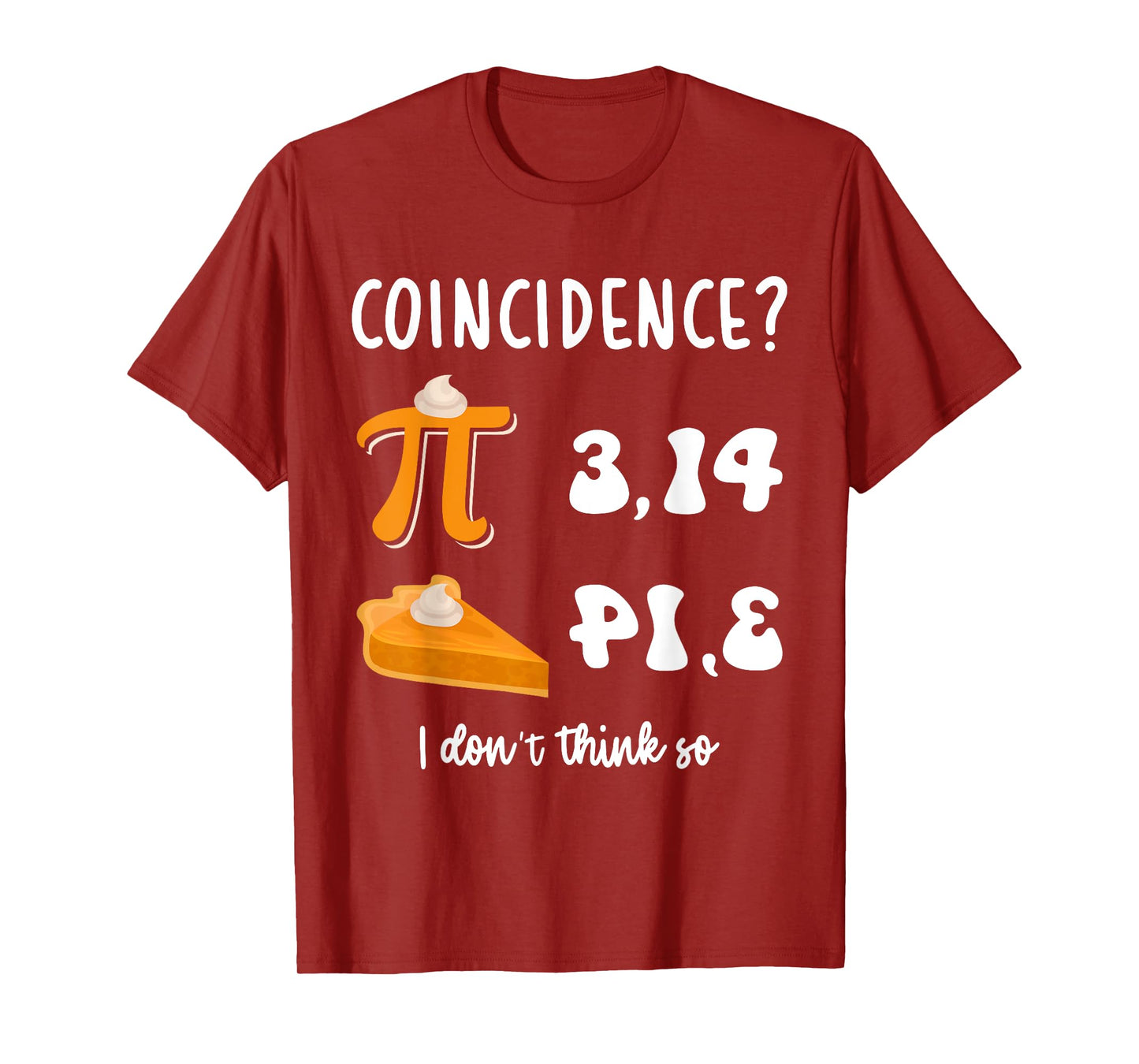 Math Teacher Pi Day 3,14 Pie Coincidence Funny Pie Pi Day T-Shirt