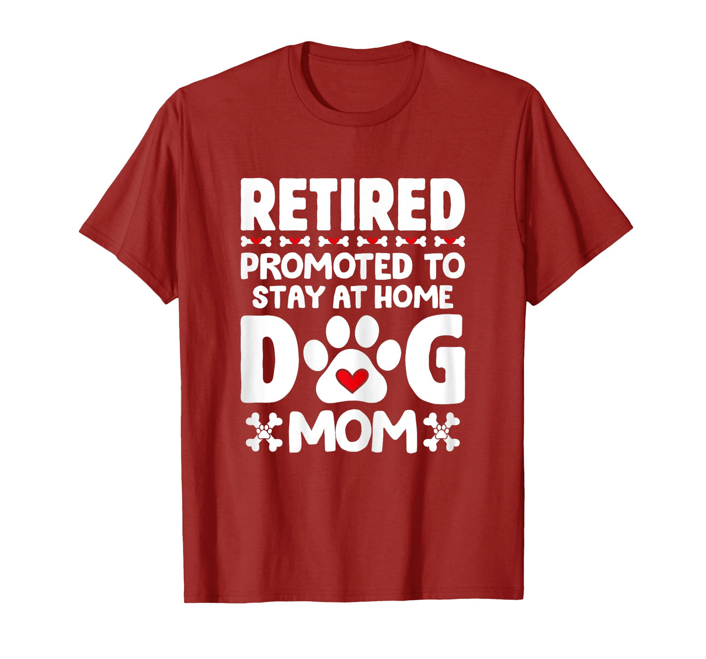 Retired Promoted to Stay at Home Dog Mom Retired Dogs Owner T-Shirt