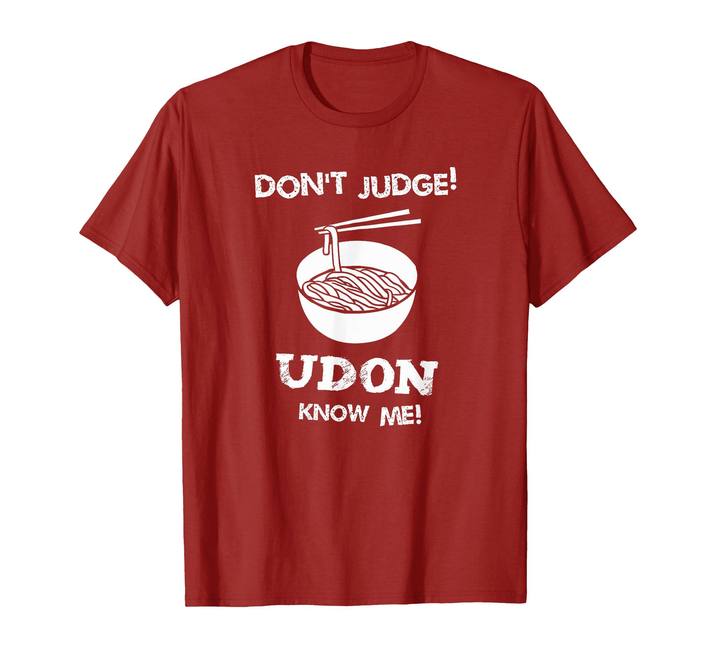 Don't Judge Udon Know Me Shirt T-Shirt