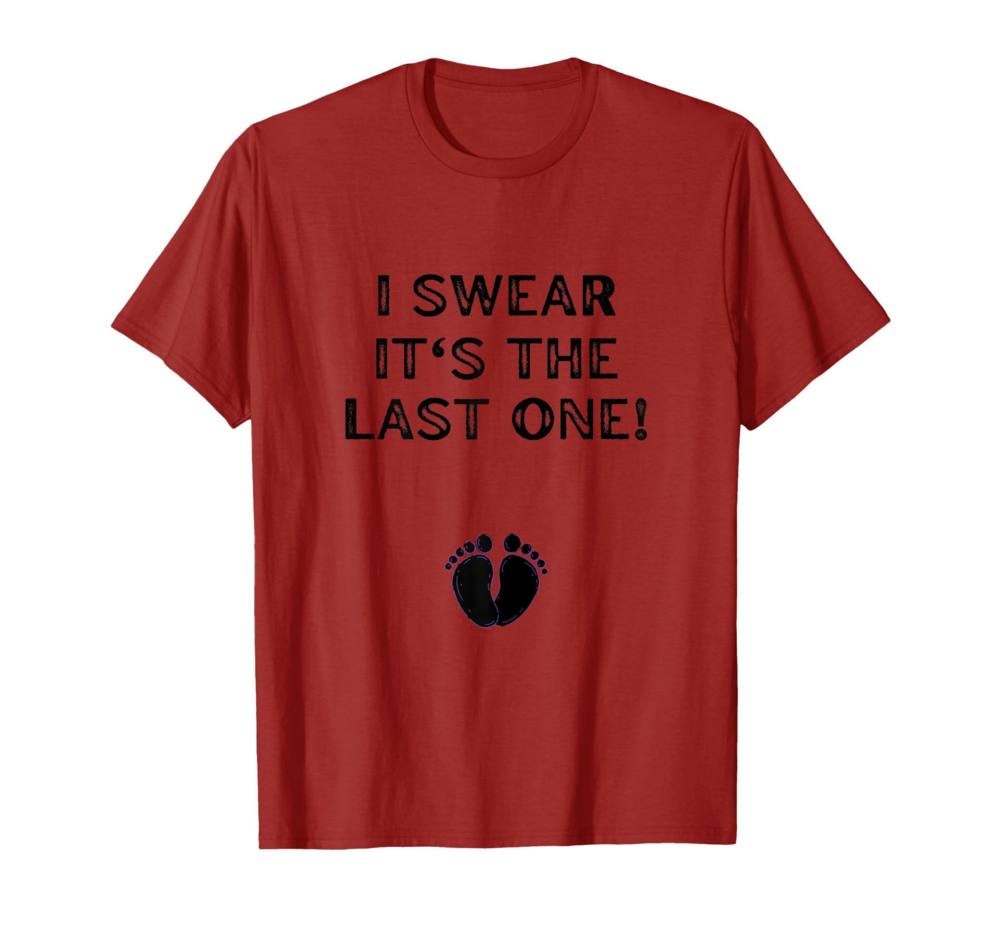 I Swear It's The Last One Funny Pregnancy Gift Pregnant T-Shirt