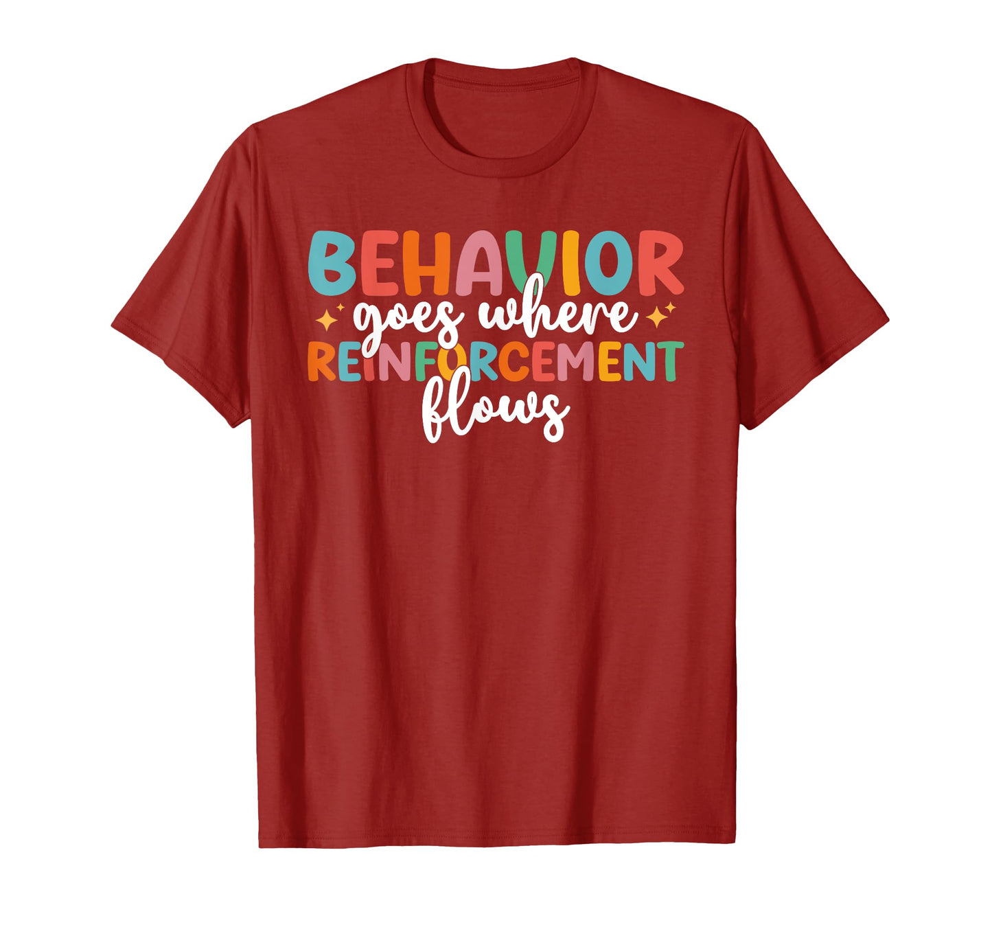 Behavior Goes Where Reinforcement Flows SPED Teacher T-Shirt