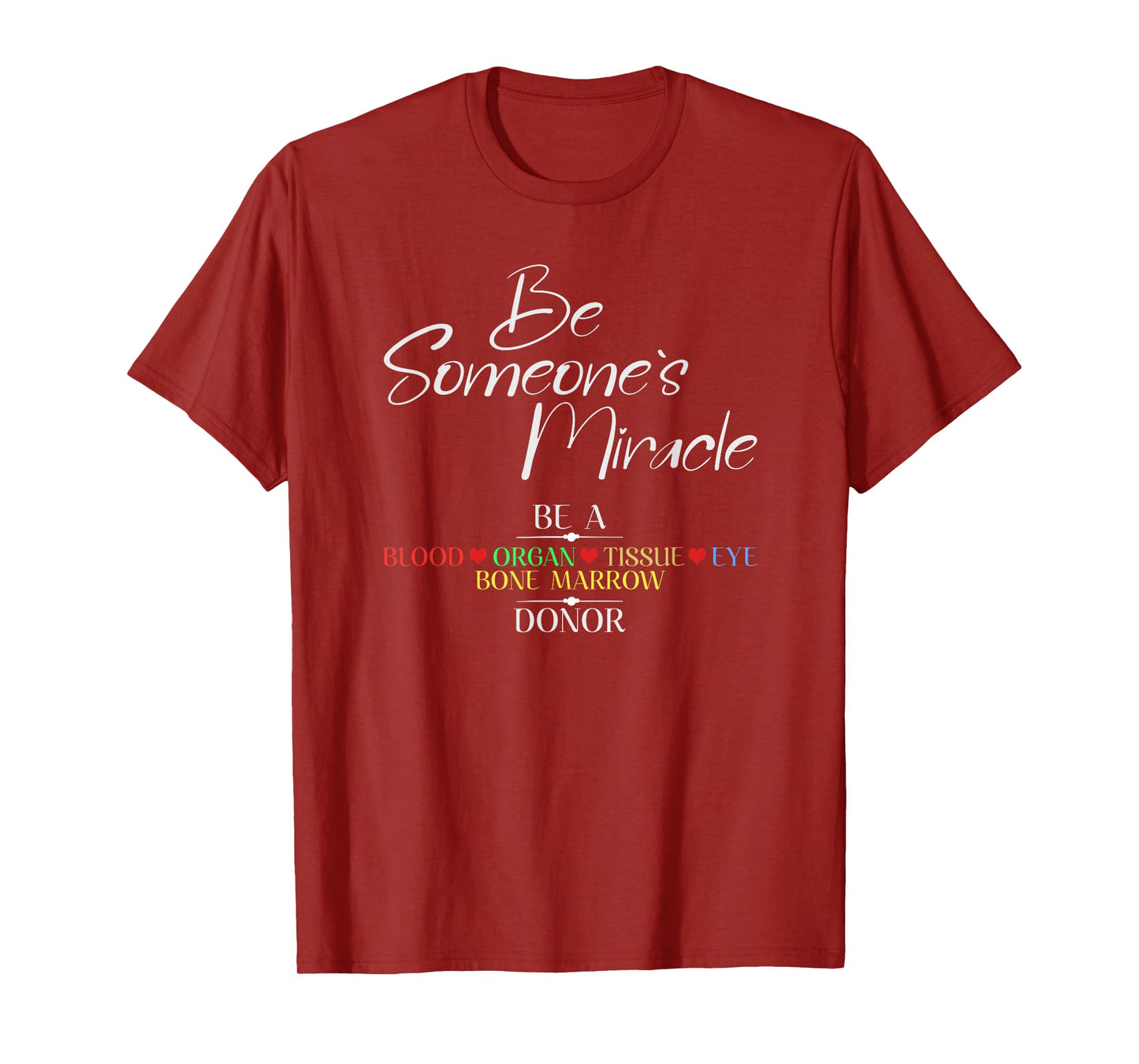 Be Someone's Miracle a Blood Eye Marrow Tissue Organ Donor T-Shirt