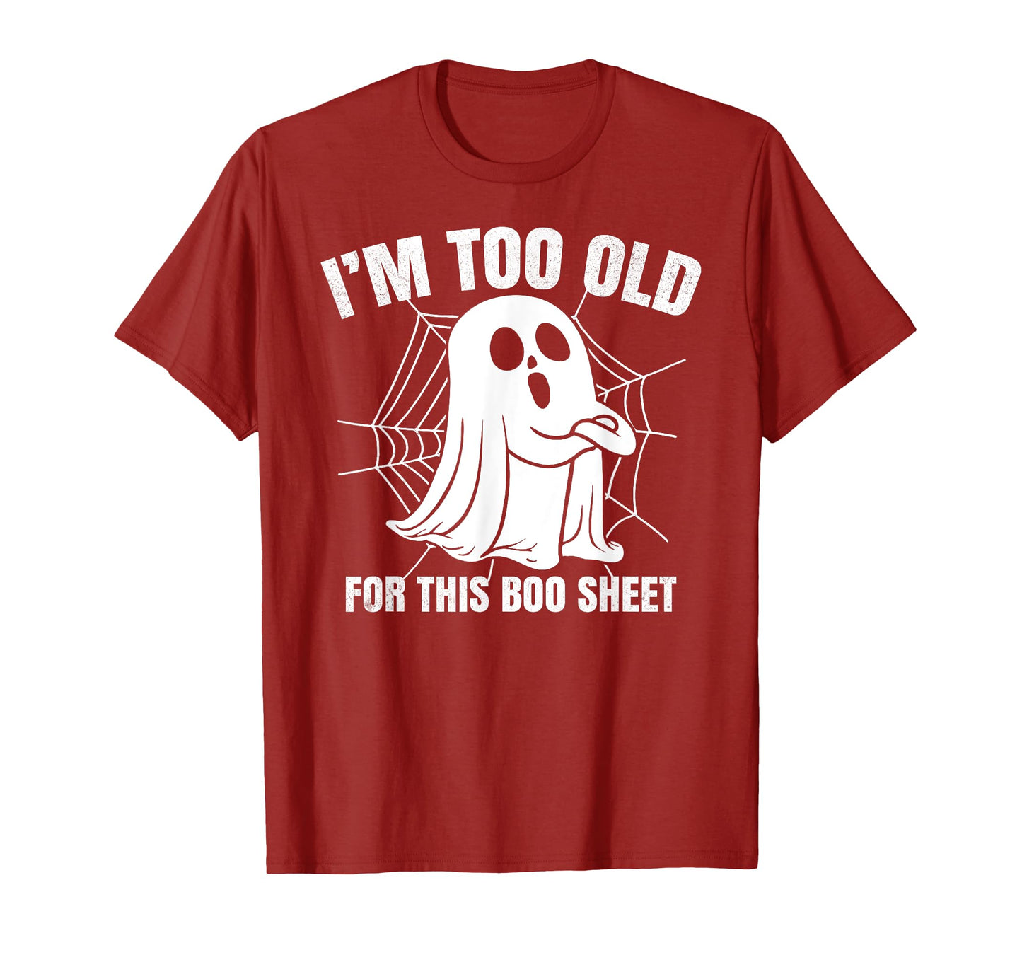 I'm Too Old for This Boo Sheet Funny Spooky Ghost Halloween T-Shirt