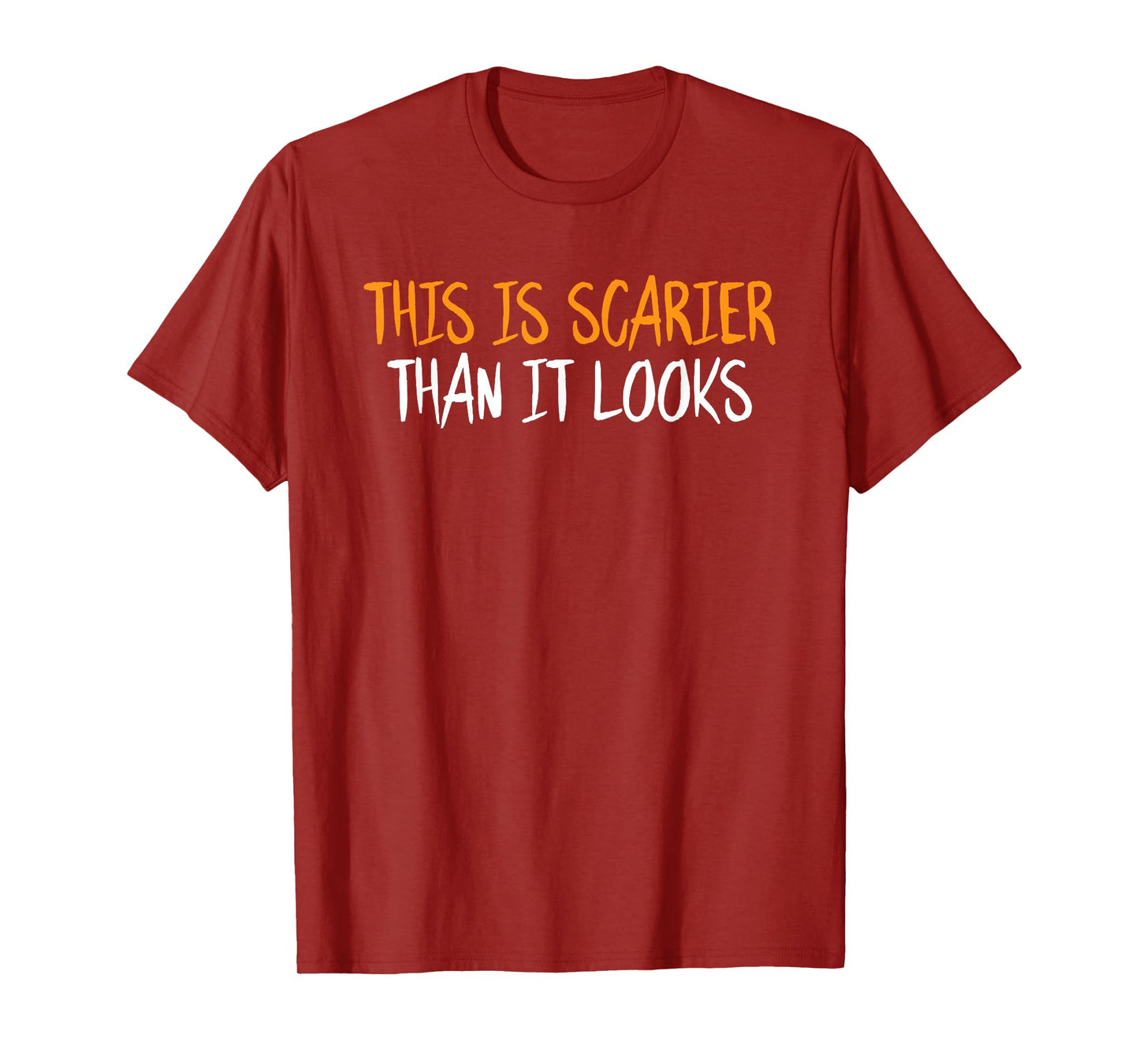 This is Scarier Than It Looks Halloween Funny Sarcastic T-Shirt
