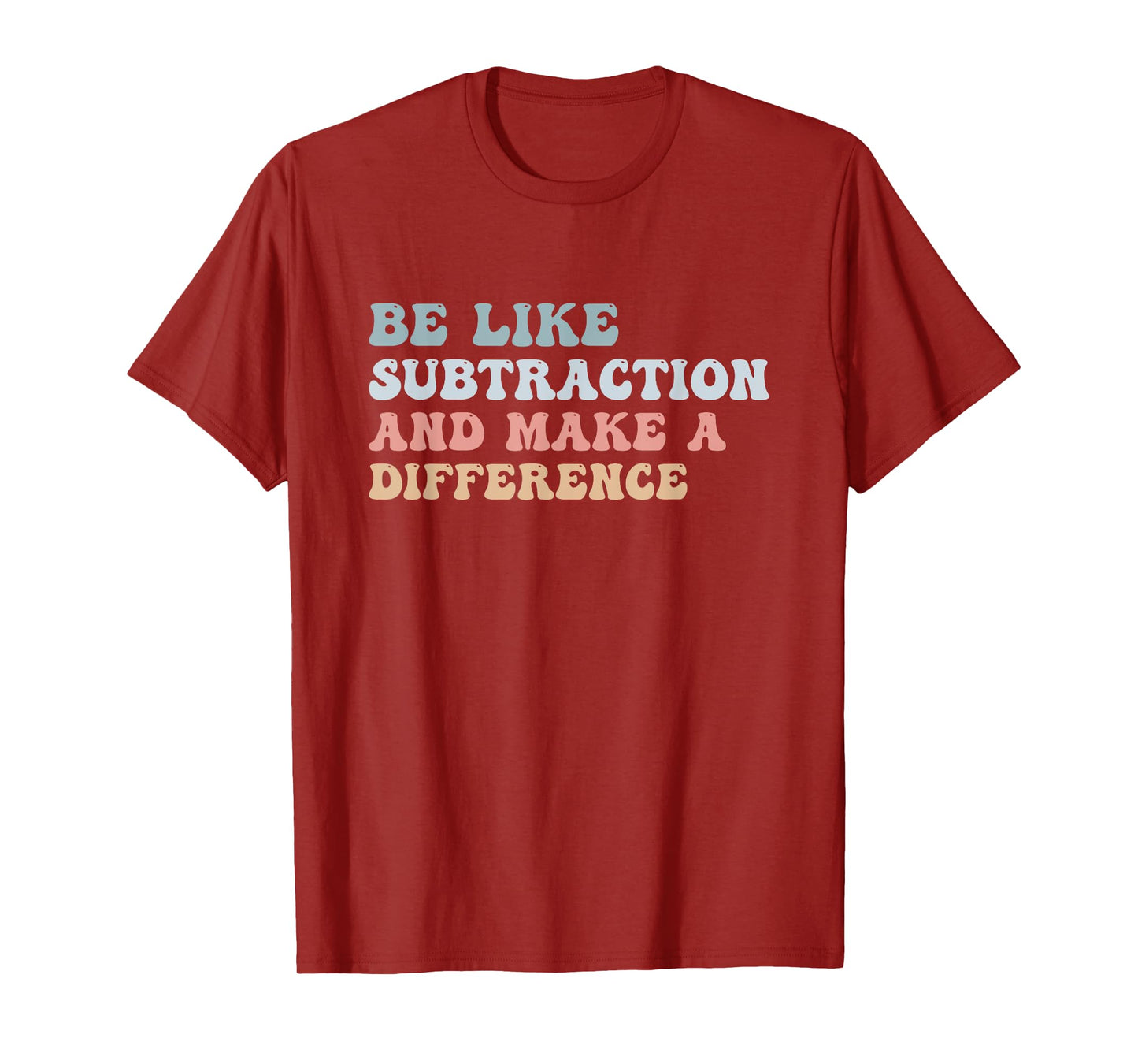 Be Like Subtraction And Make A Difference Groovy Math Joke T-Shirt