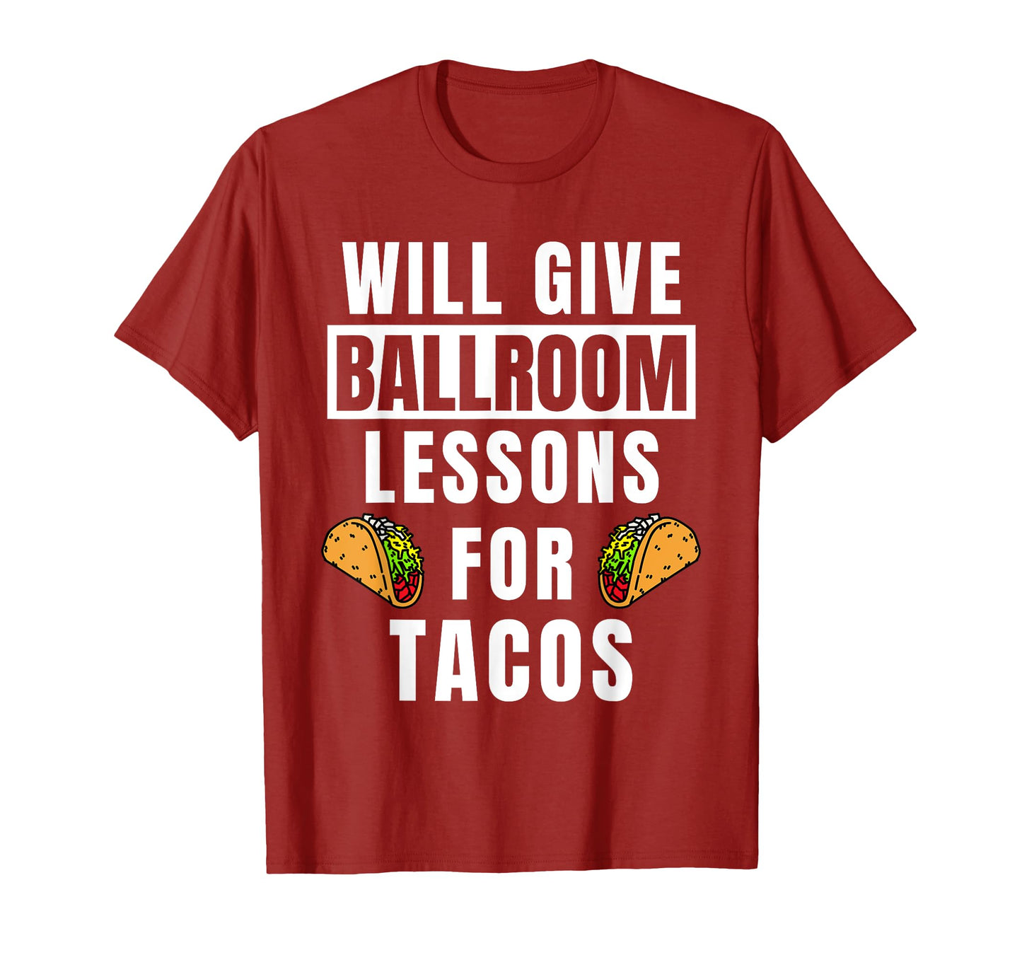 Ballroom Lessons For Tacos Dancing Outfit Funny Ballroom T-Shirt