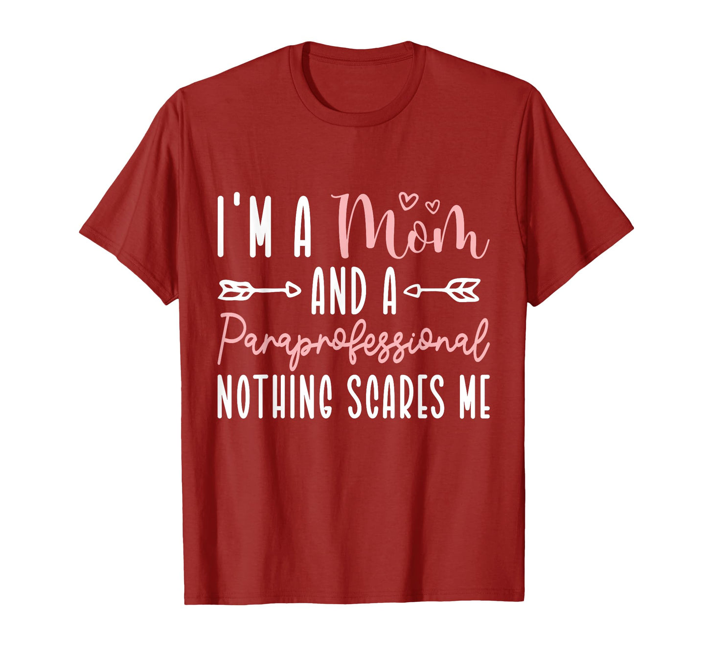 I'm A Mom And Paraprofessional Nothing Scares Me T-Shirt