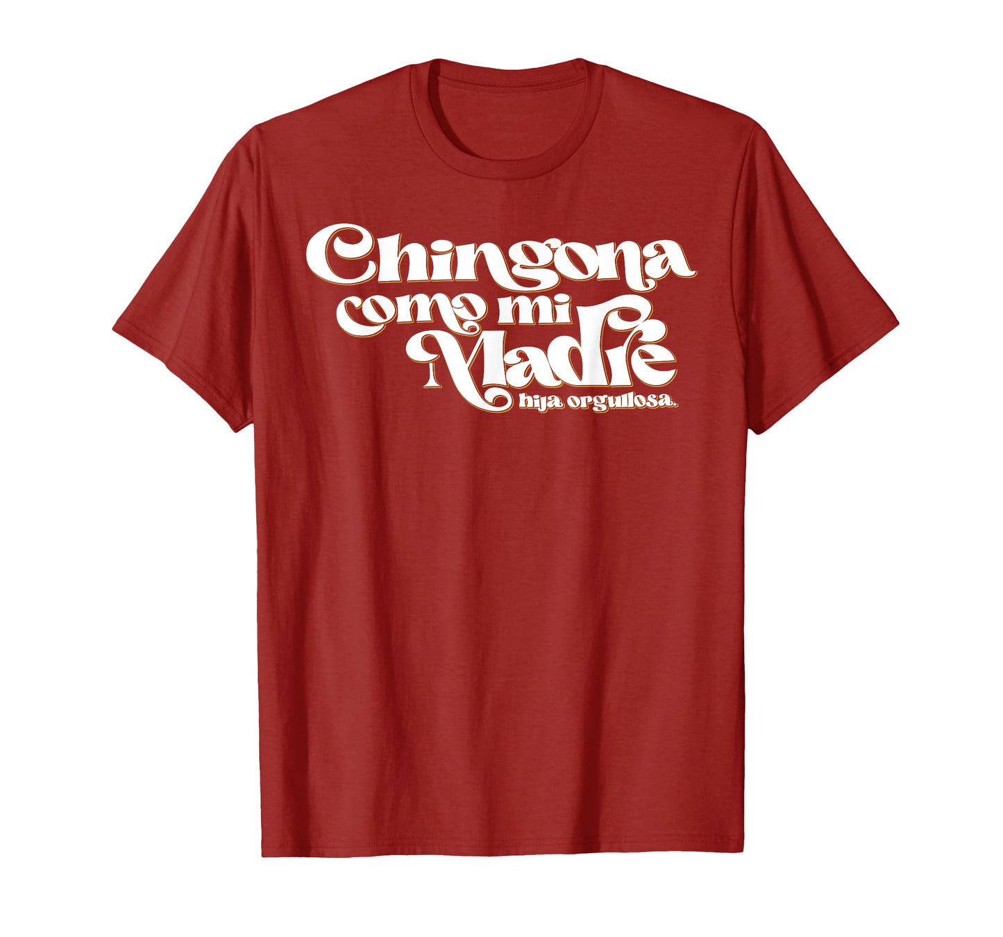 Chingona Como Mi Madre T-Shirt