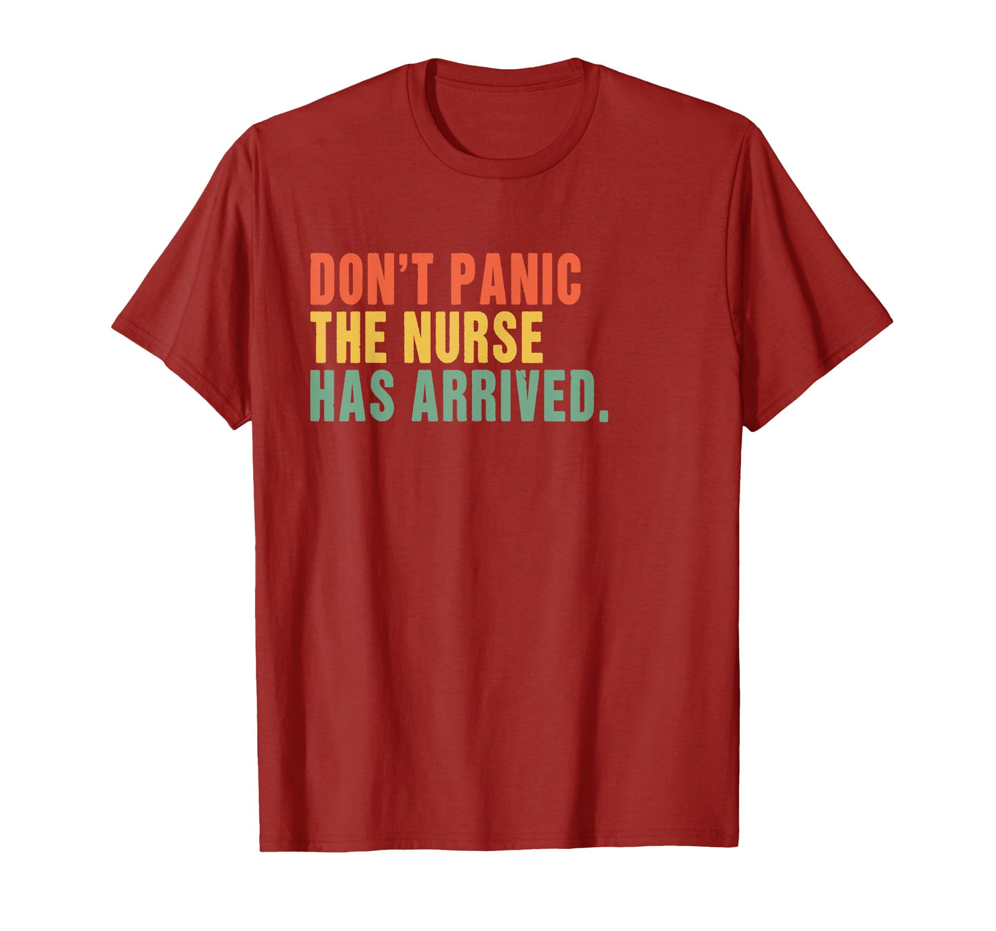 Don't panic, the nurse has arrived - Funny nurse quote T-Shirt