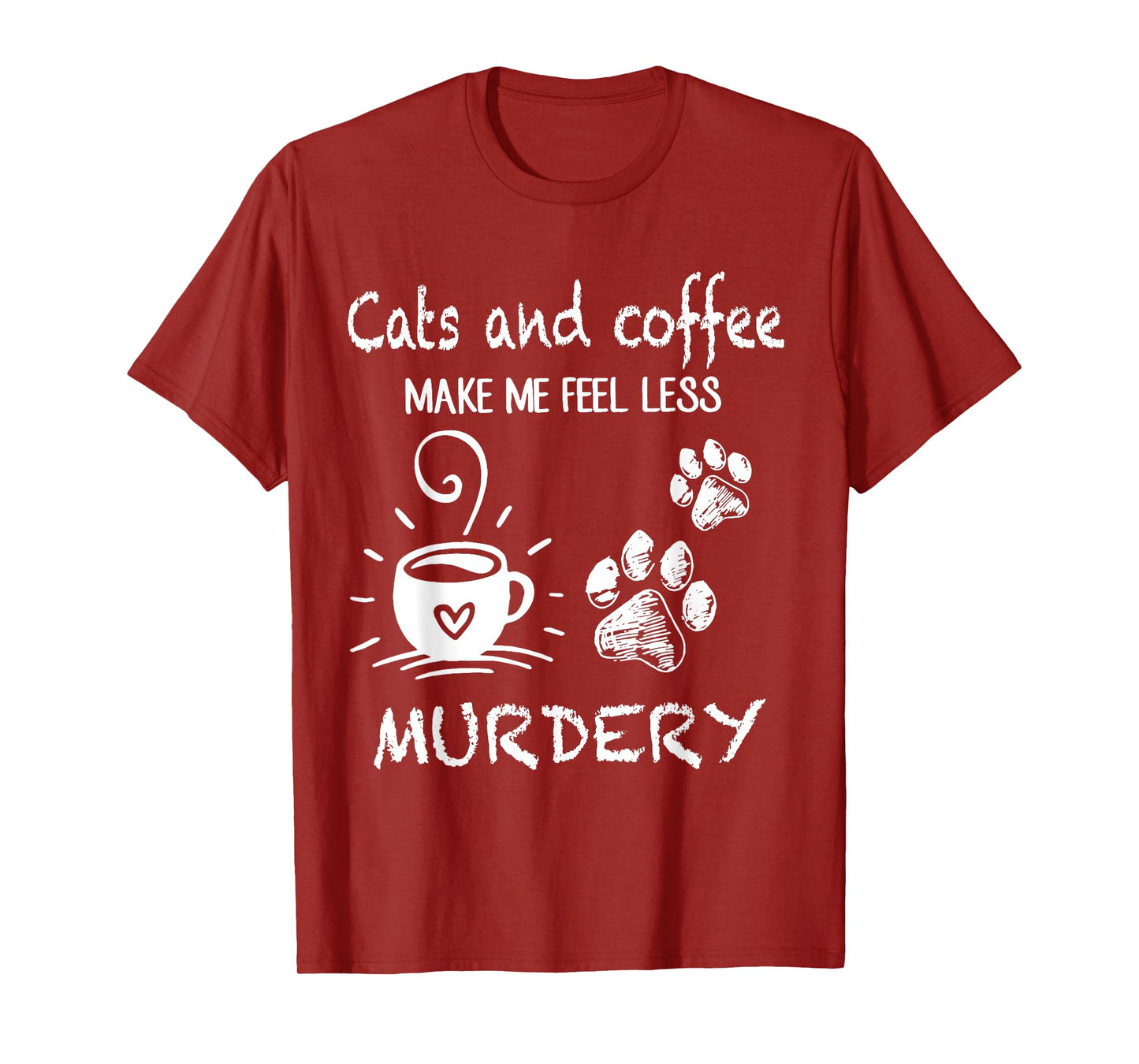 Cats And Coffee Make Me Feel Less Murdery Funny Cat Coffee T-Shirt for Men Women