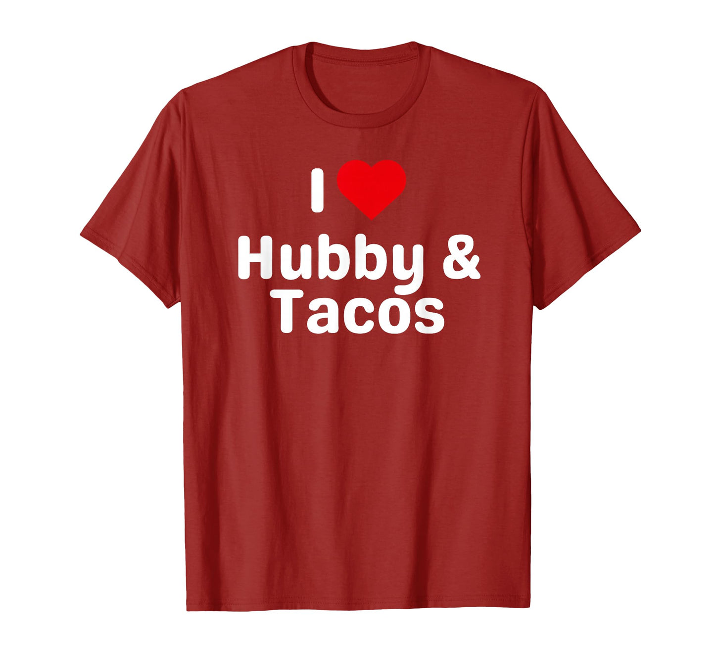 I Love Hubby and Tacos - Funny Taco Gifts for Couples T-Shirt