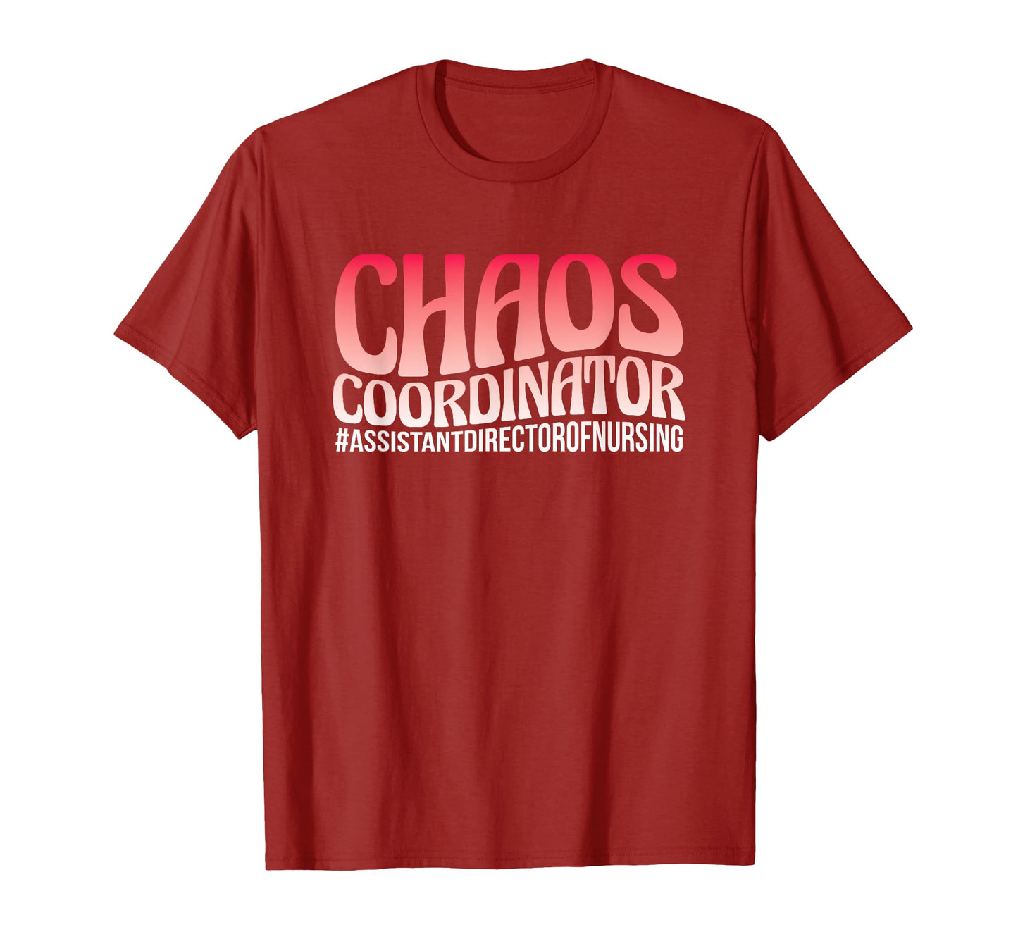 Chaos Coordinator ADON Nurse Assistant Director Of Nursing T-Shirt