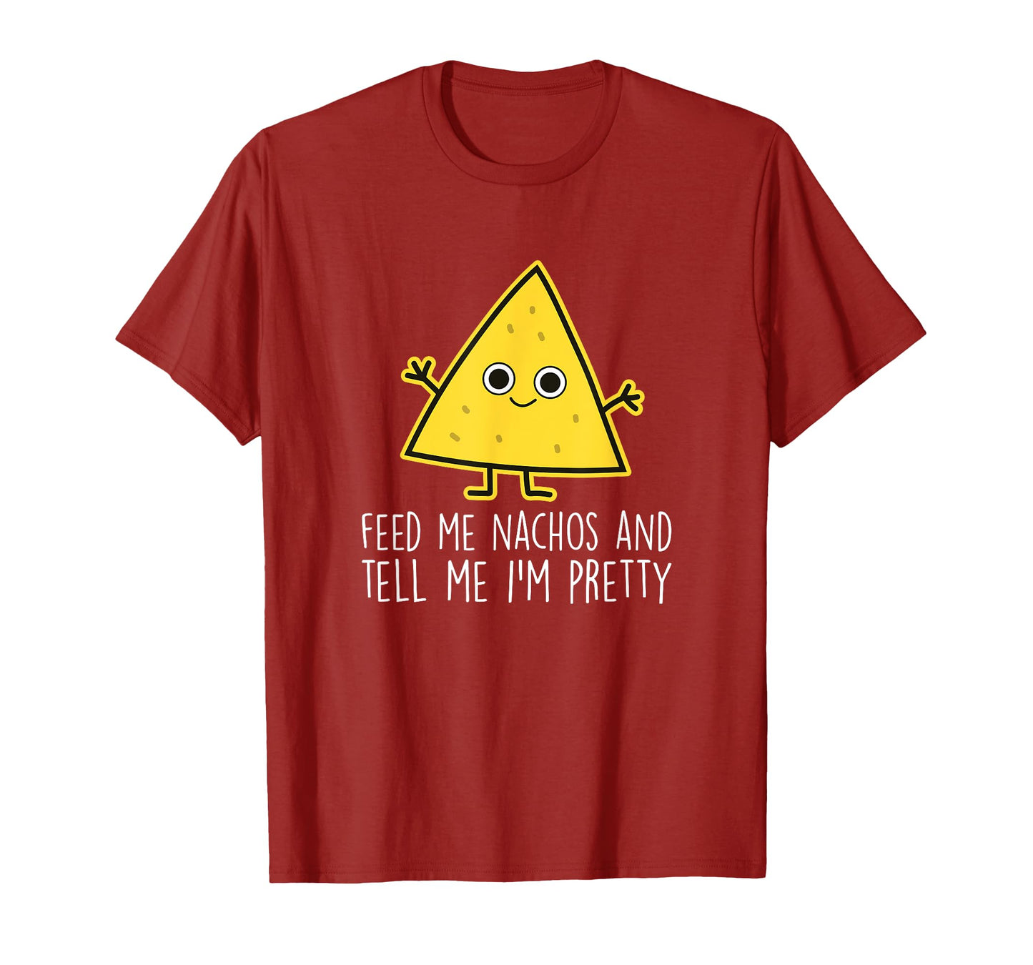 Feed Me Nachos - Nacho Mexico Fast Food Funny Nachos T-Shirt