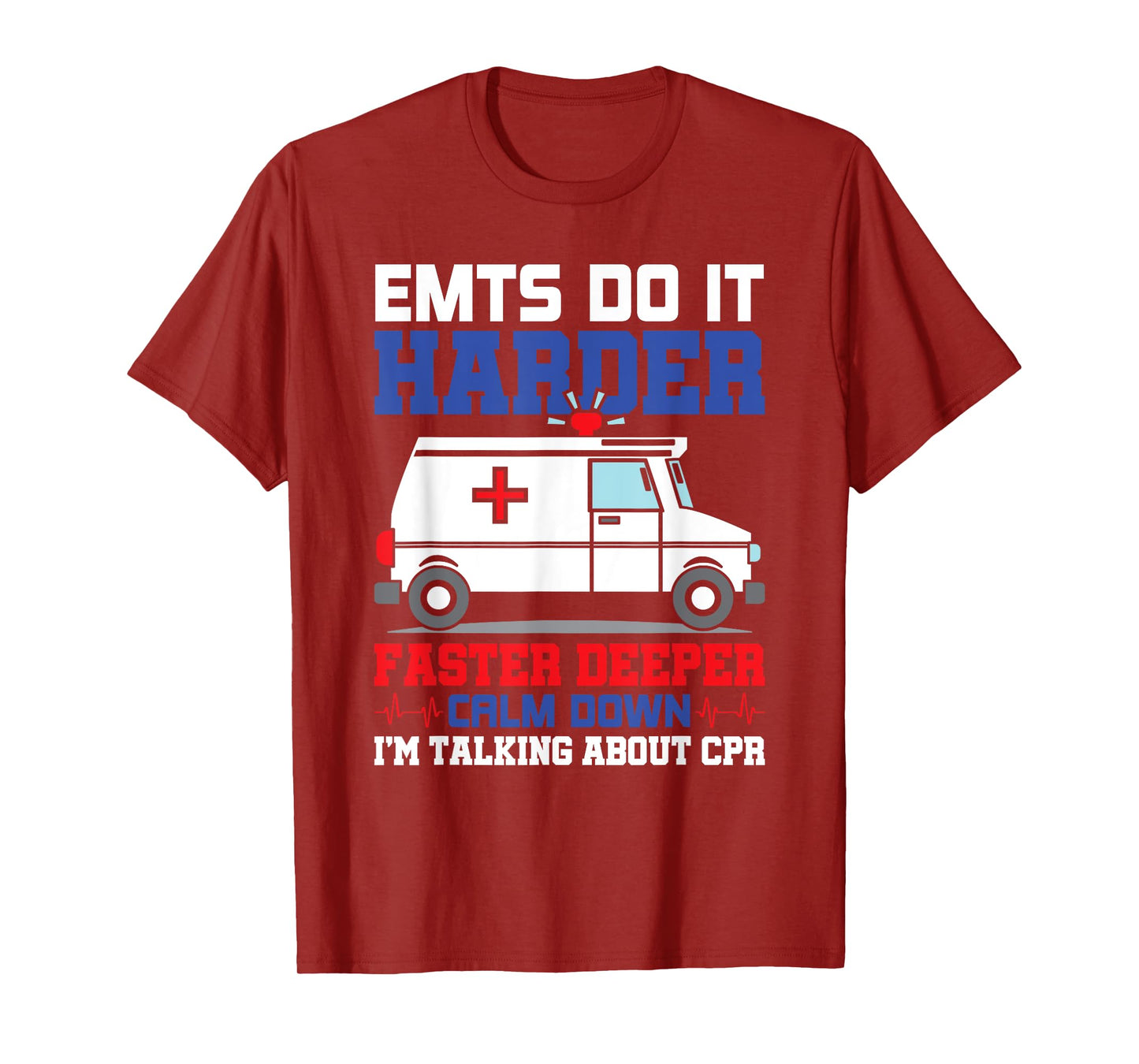 Funny EMTS Do It Harder Faster Deeper CPR EMS Paramedic EMT T-Shirt