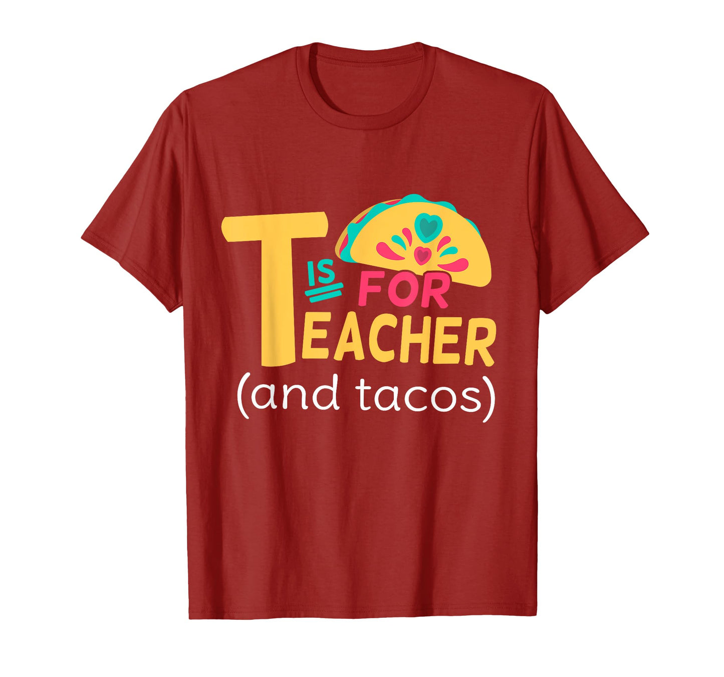 Funny T Is For Teacher And Tacos Teacher Tacos Lovers T-Shirt