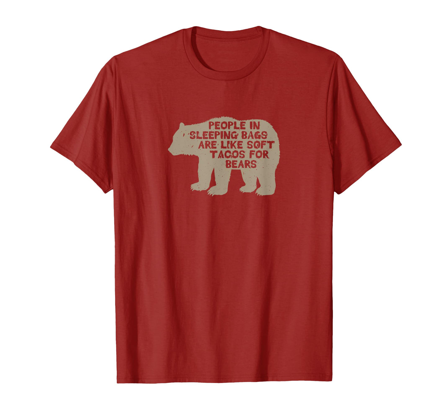 People in sleeping bags are like soft tacos for bears T-Shirt