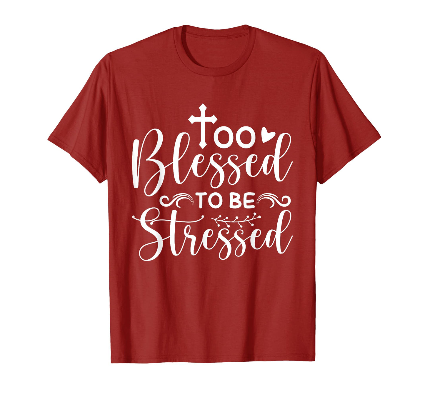 Inspirational Quote " Too Blessed to be Stressed" T-Shirt