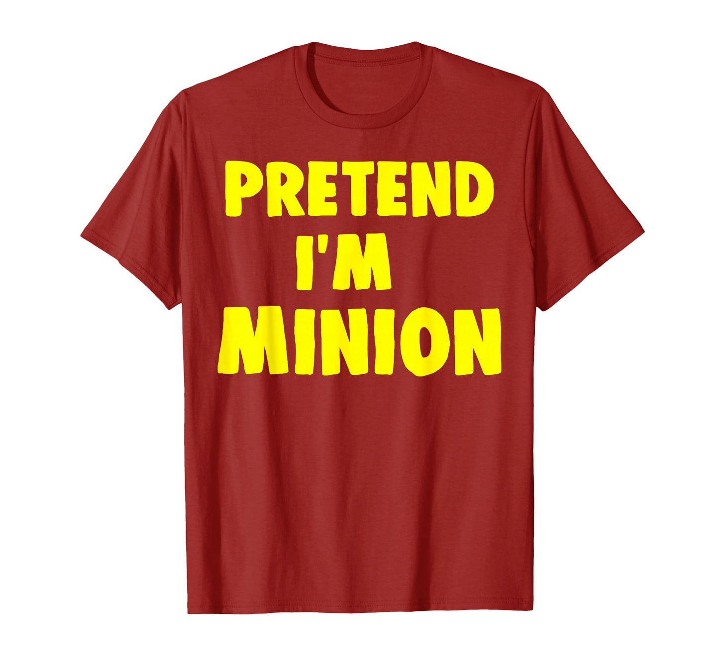 Pretend I'm Minion Costume Family Lazy Easy Halloween T-Shirt