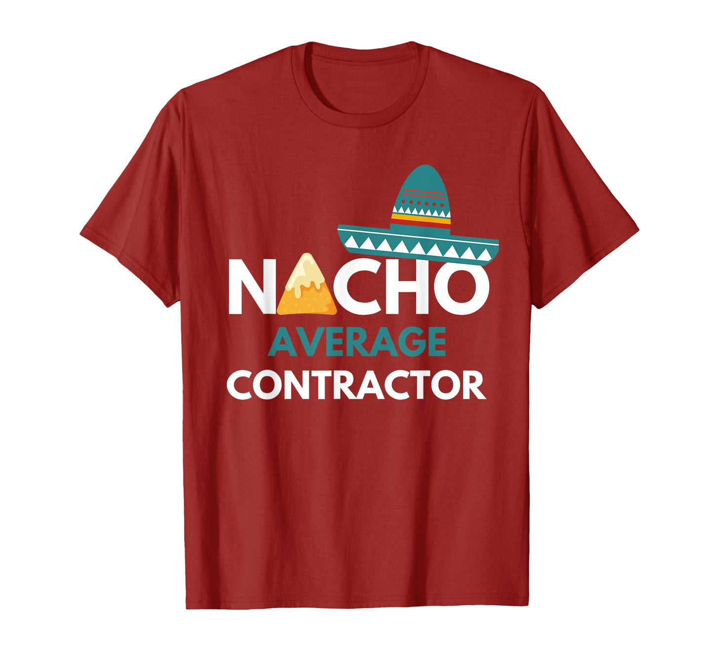Nacho Average Contractor - Funny Cinco De Mayo T-Shirt
