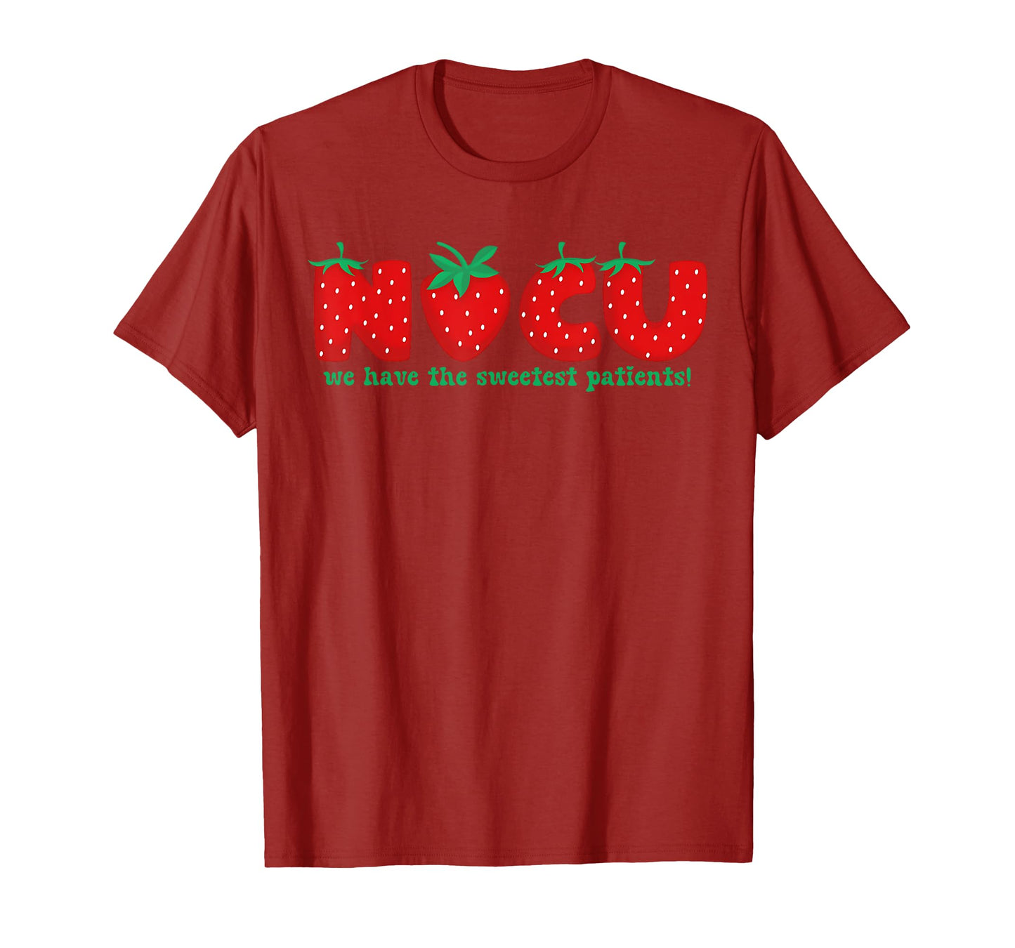 NICU Nurse Strawberry Neonatal We Have the Sweetest Patients T-Shirt