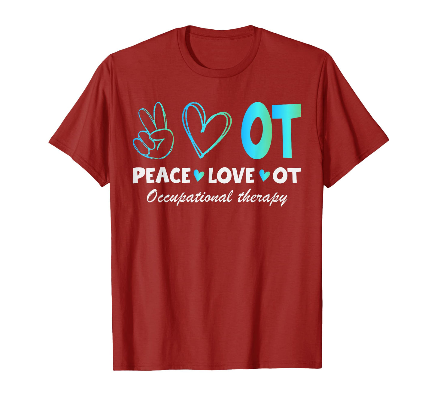 Peace Love OT Design Tee for Occupational Therapy Therapist T-Shirt