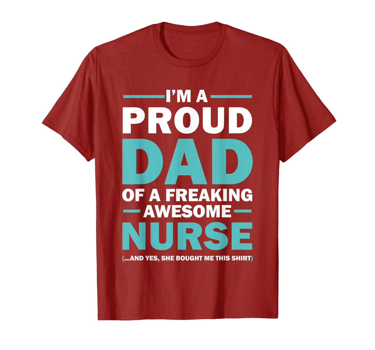 I'm A Proud Dad Of A Freaking Awesome Nurse T-Shirt
