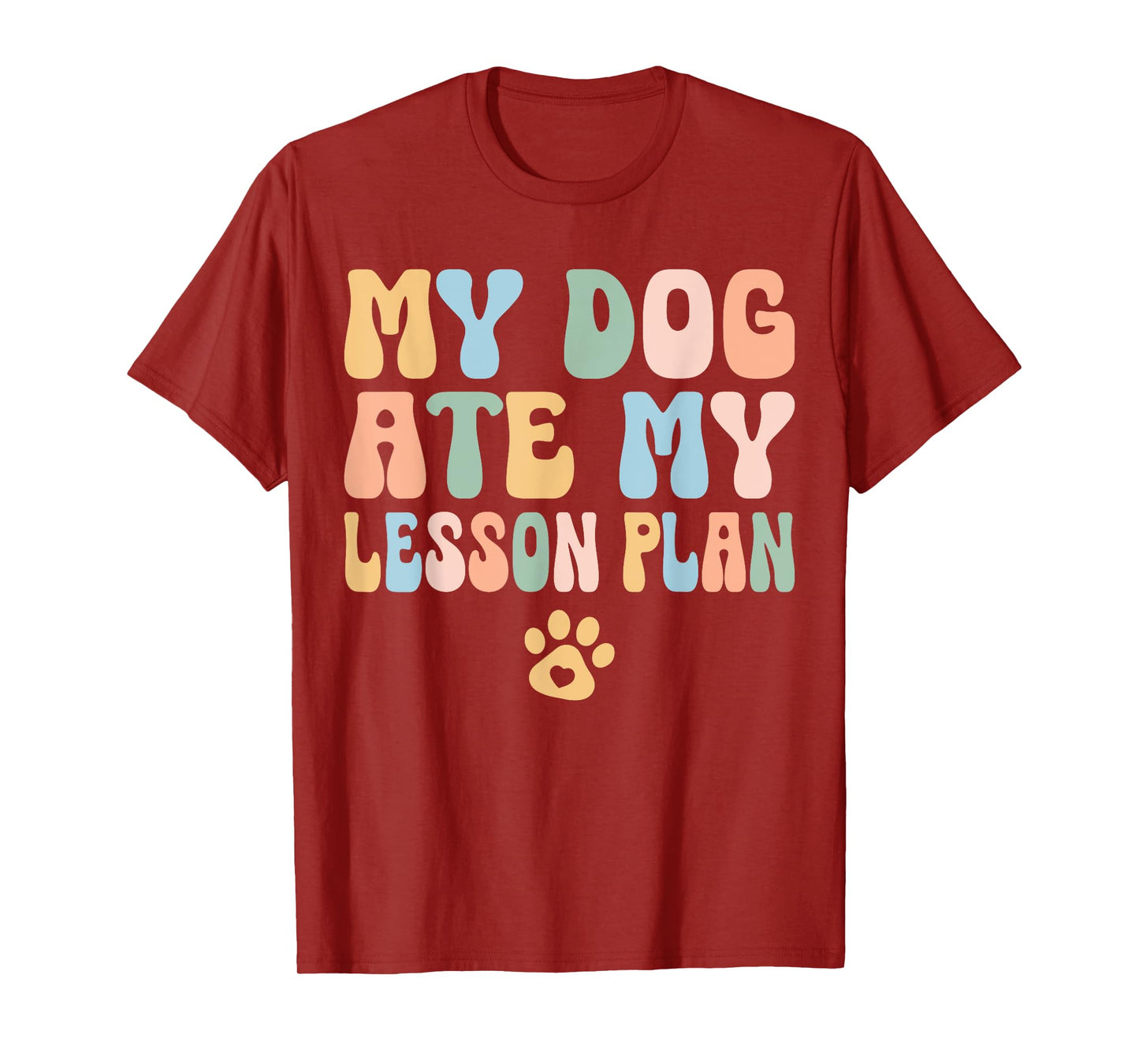 Teacher Design My Dog Ate My Lesson Plan Teacher Lesson Plan T-Shirt for Men Women Kids