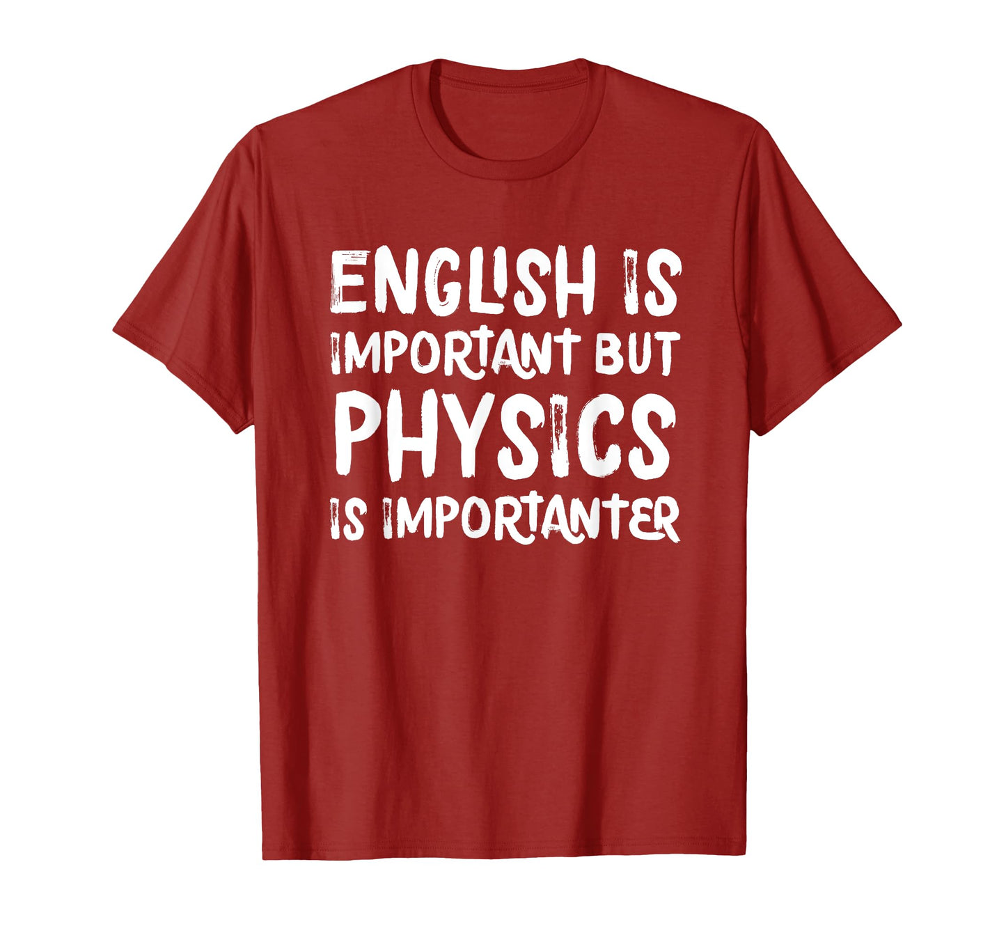 English Is Important But Physics Is Importanter Funny T-Shirt