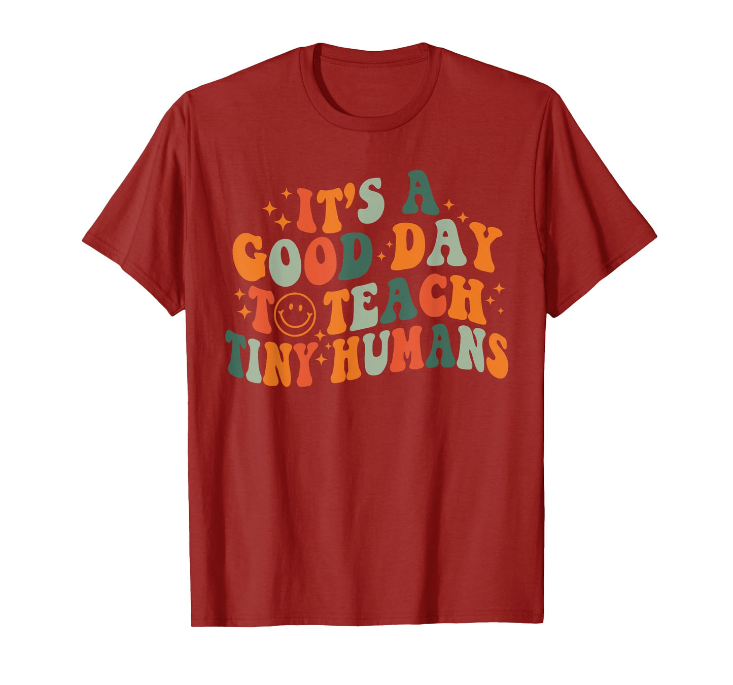 It's A Good Day To Teach Tiny Humans Back To School Teachers T-Shirt