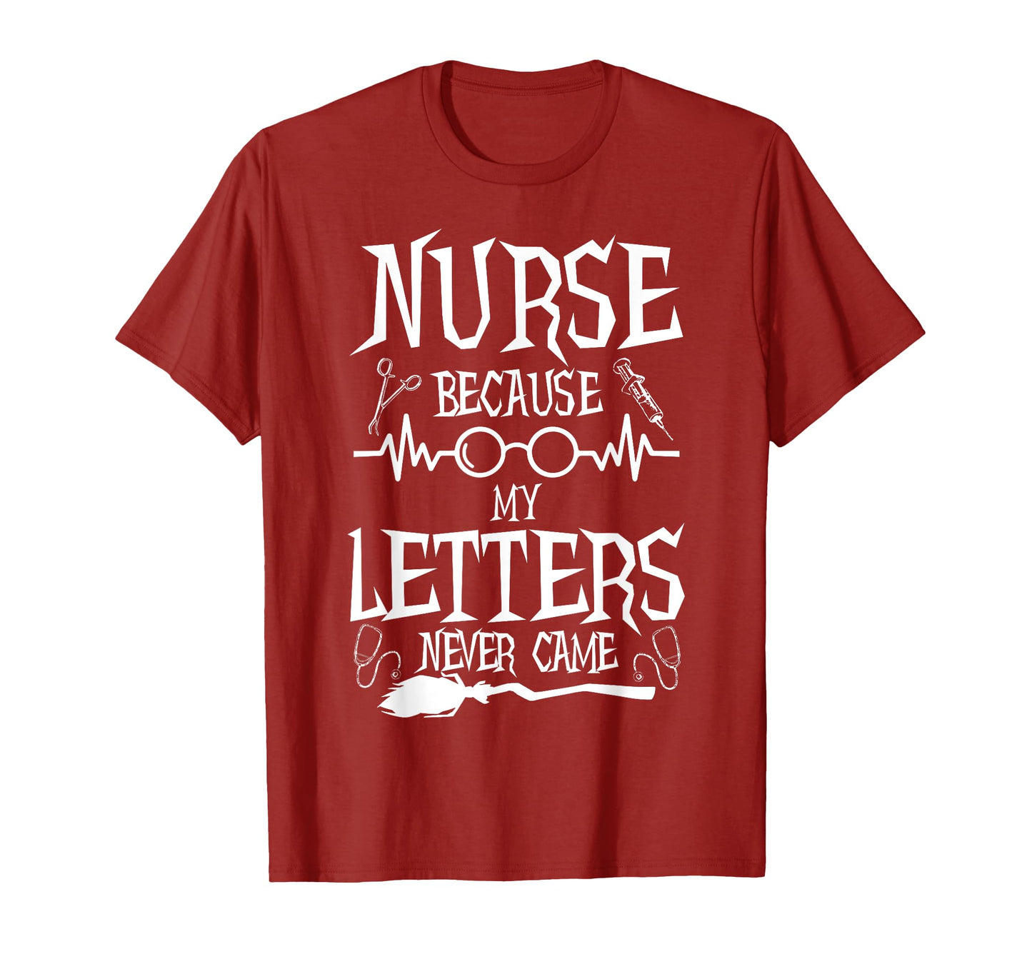 Because My Letters Never Came Funny Nurse Witch Nursing Tee T-Shirt