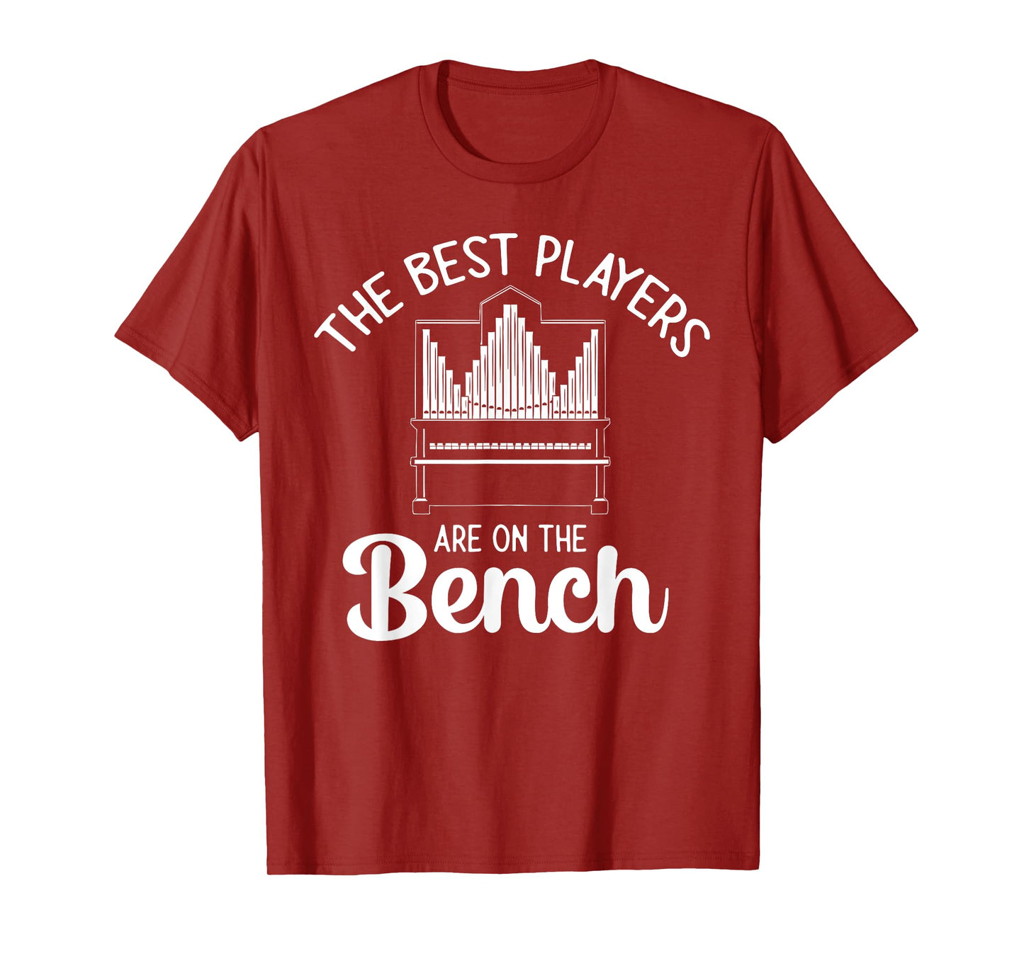 Pipe Organ Best Players Are On The Bench Church Organist T-Shirt