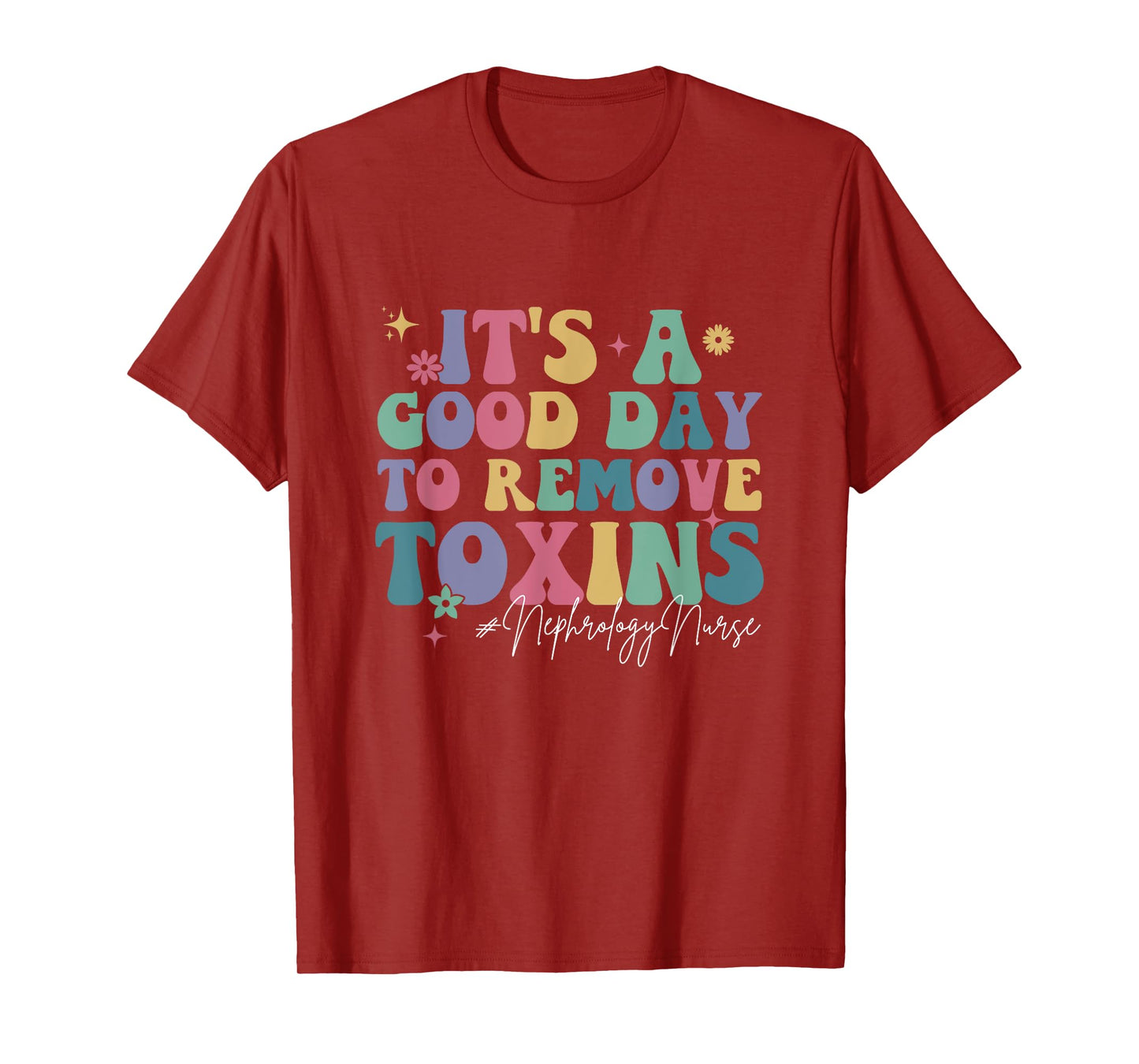 Its A Good Day To Remove Toxins Dialysis Nephrology Nurse T-Shirt
