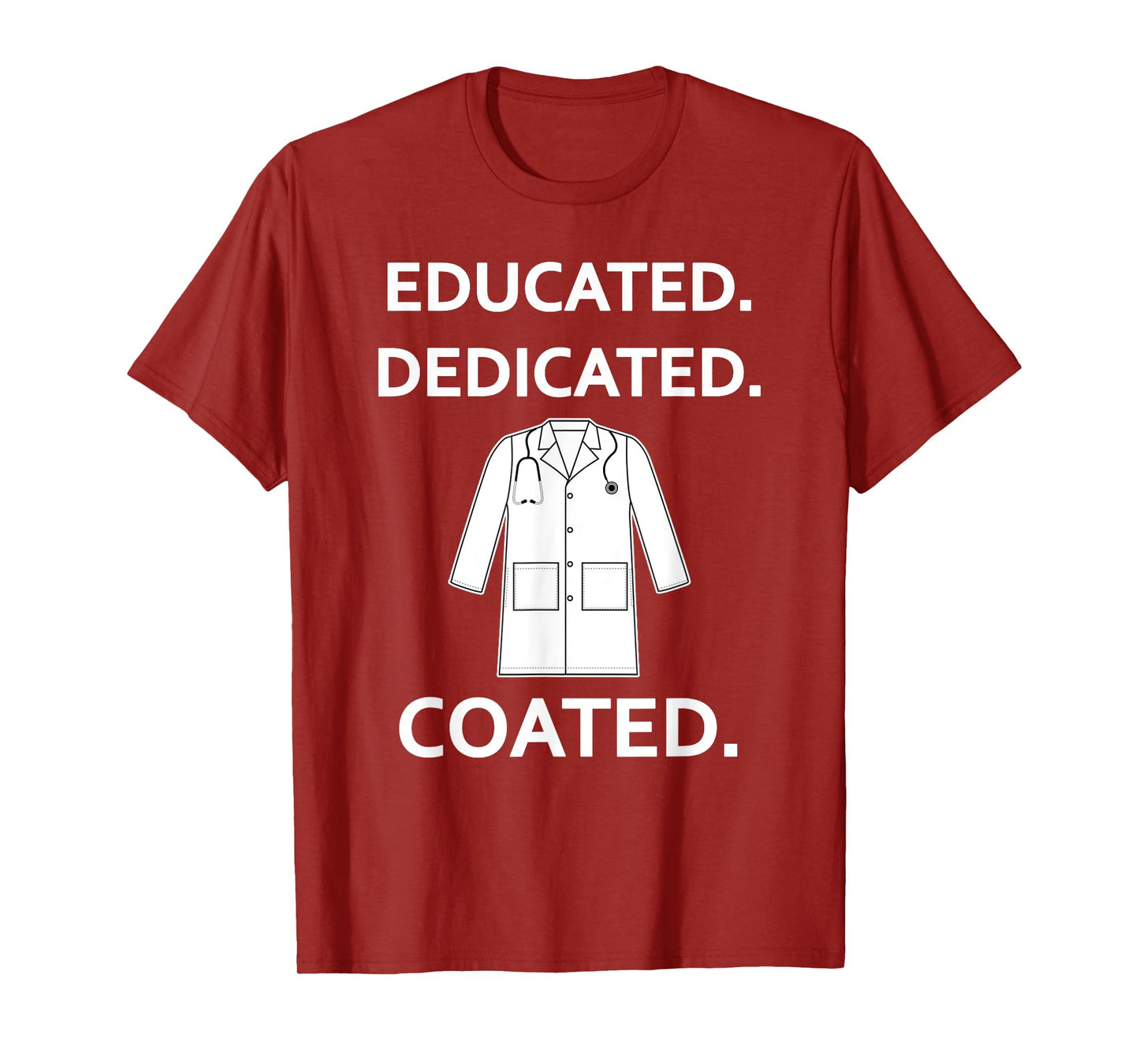 Educated Dedicated Coated Fun White Coat Ceremony New Doctor T-Shirt