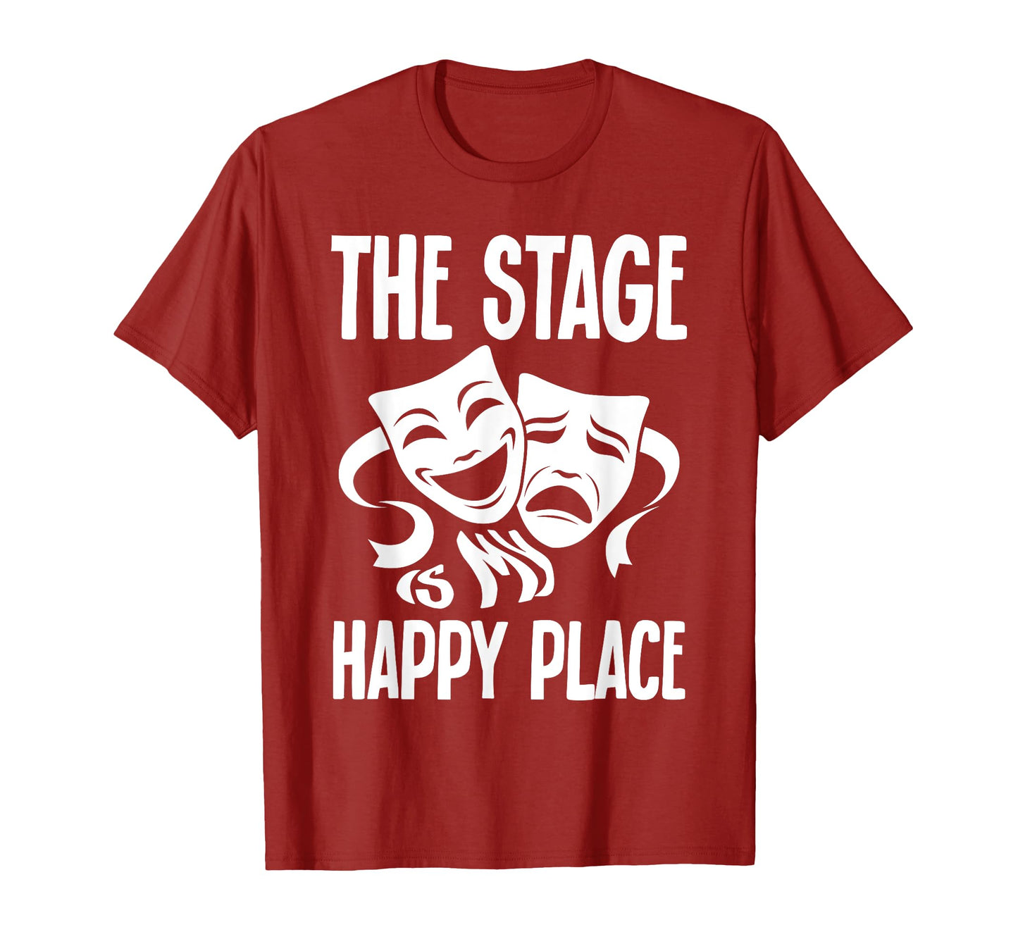 Drama Musical The Stage Is My Happy Place Theater Costume T-Shirt