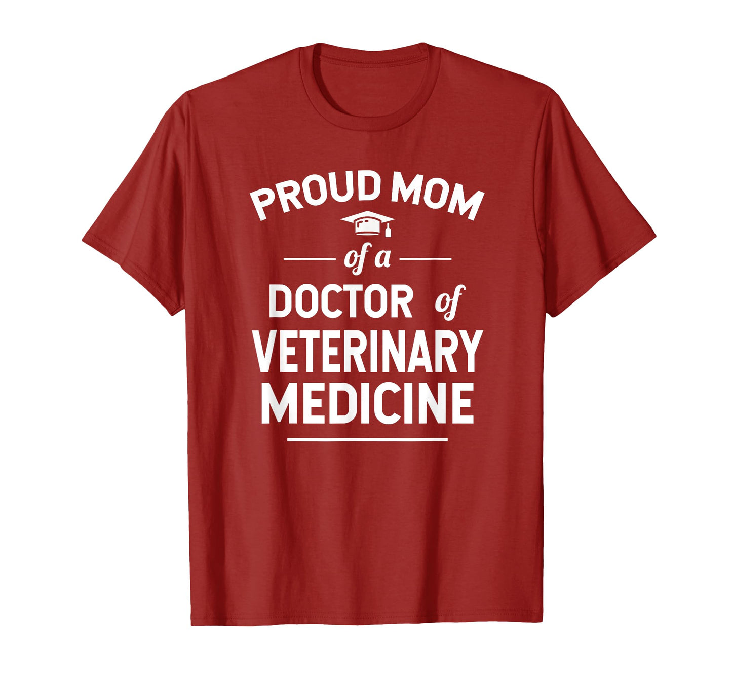 Proud Mom Of A Doctor of Veterinary Medicine DVM Graduate T-Shirt