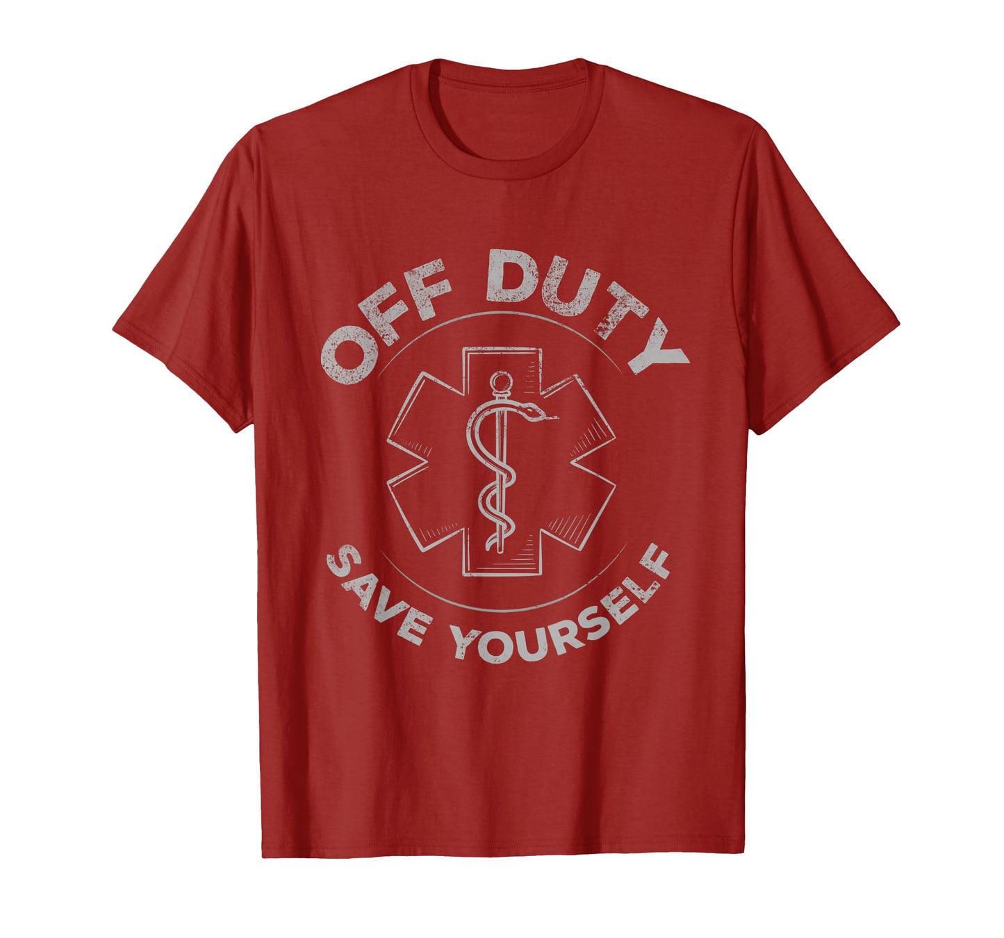Emergency Medical Technician for Off Duty Save Yourself T-Shirt