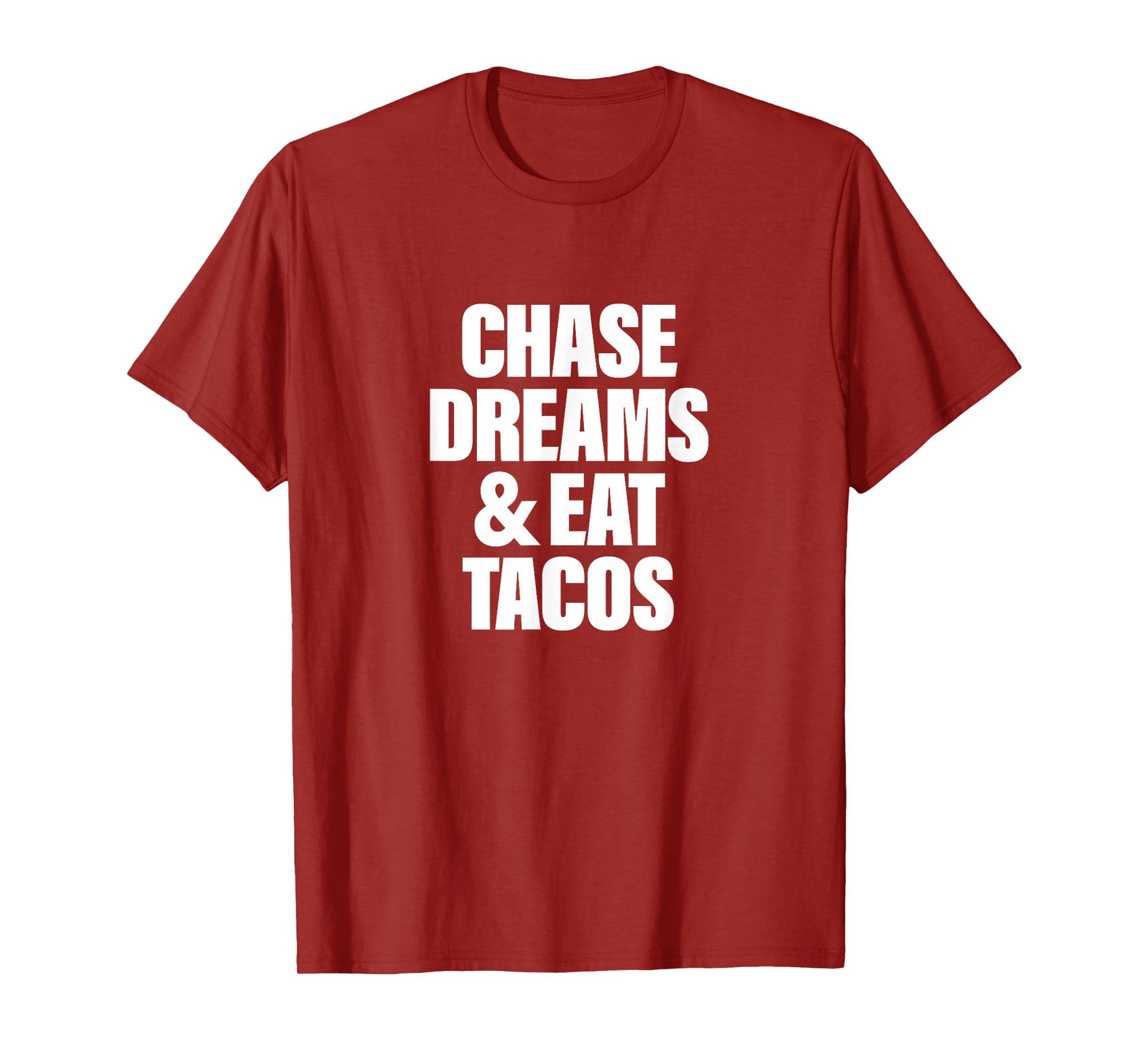 Chase Dreams Eat Tacos T-Shirt