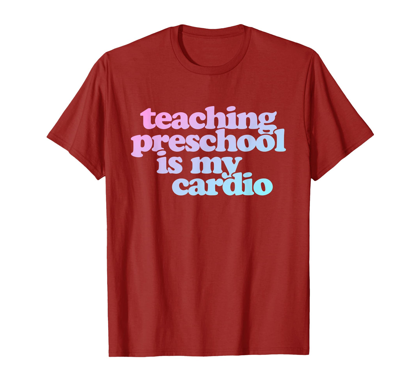 Teaching Preschool Is My Cardio T-Shirt